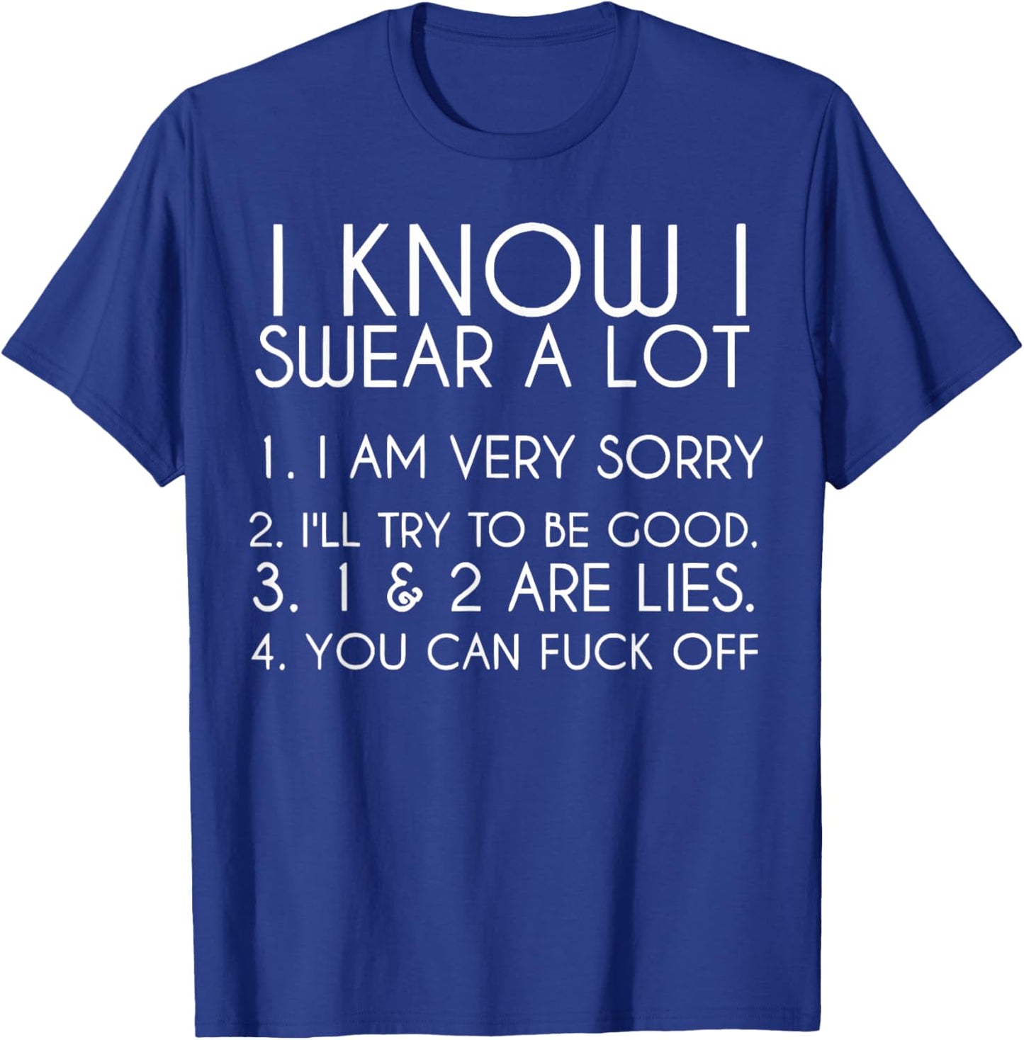 I Know I Swear A Lot I Am Very Sorry Funny Saying Quote Men T-Shirt - T-Shirt | Royal