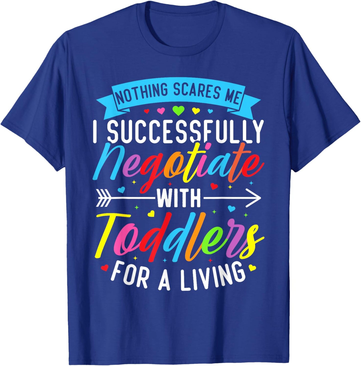Childcare Teacher Negotiate with Toddlers Daycare Provider T-Shirt - T-Shirt | Royal