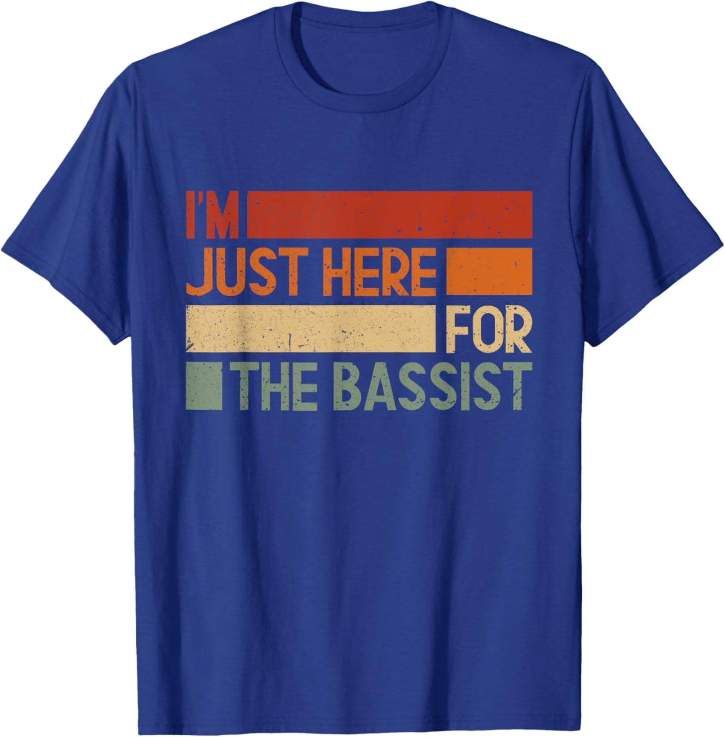 I'm Just Here for the Bassist T-Shirt - T-Shirt | Royal
