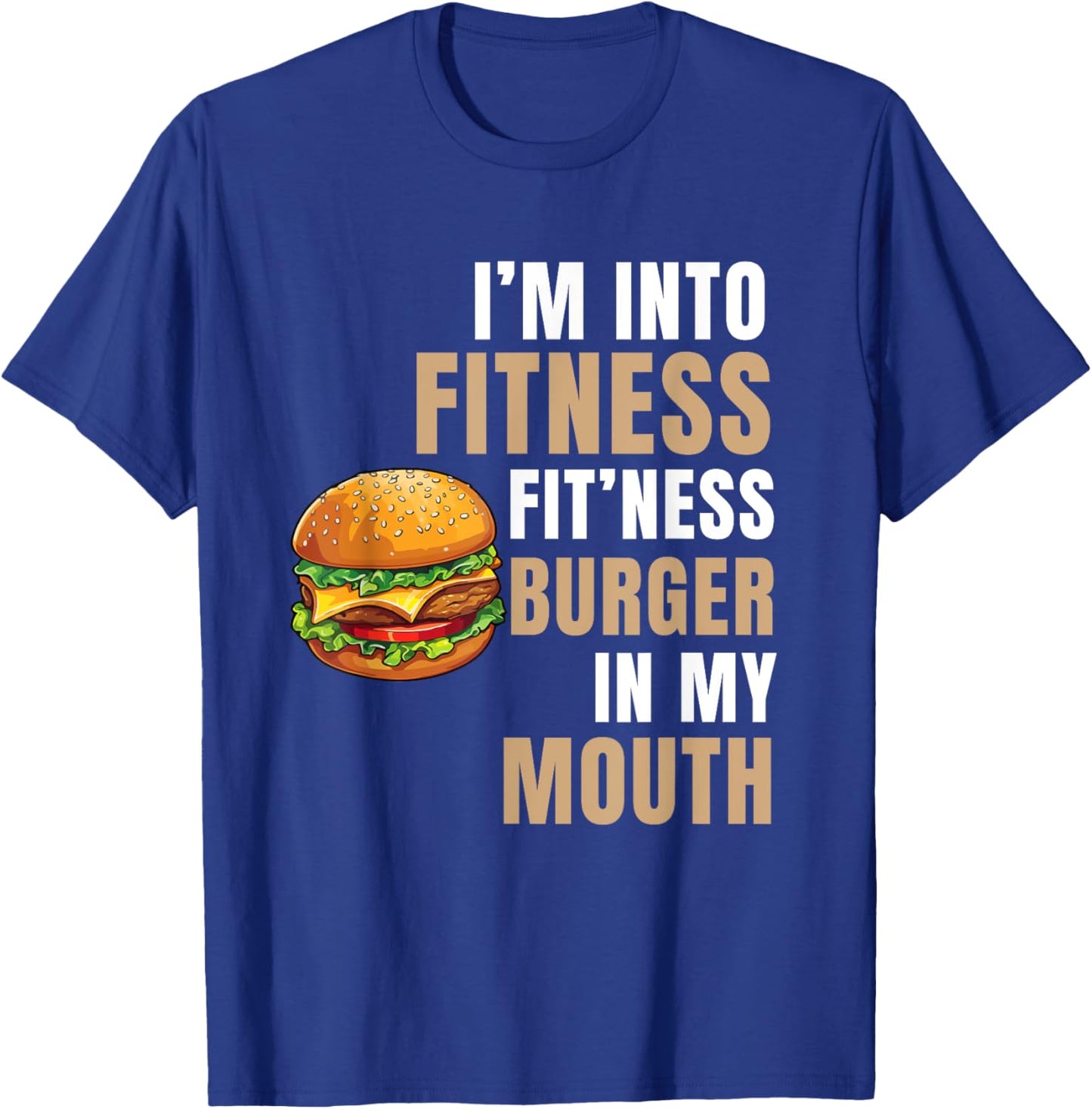 I'm Into Fitness Burger Mouth Funny Hamburger T-Shirt - T-Shirt | Royal
