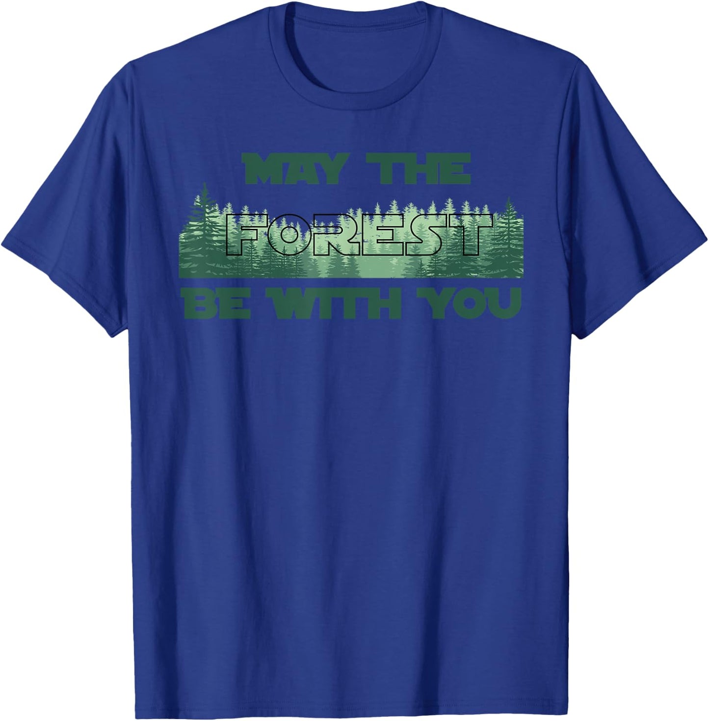 MAY THE FOREST BE WITH YOU | Earth Day Gift T-Shirt - T-Shirt | Royal