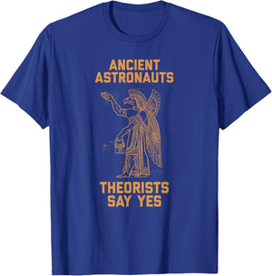 Ancient Astronaut Theorists Say Yes Sumerian Alien Anunnaki T-Shirt - T-Shirt | Royal
