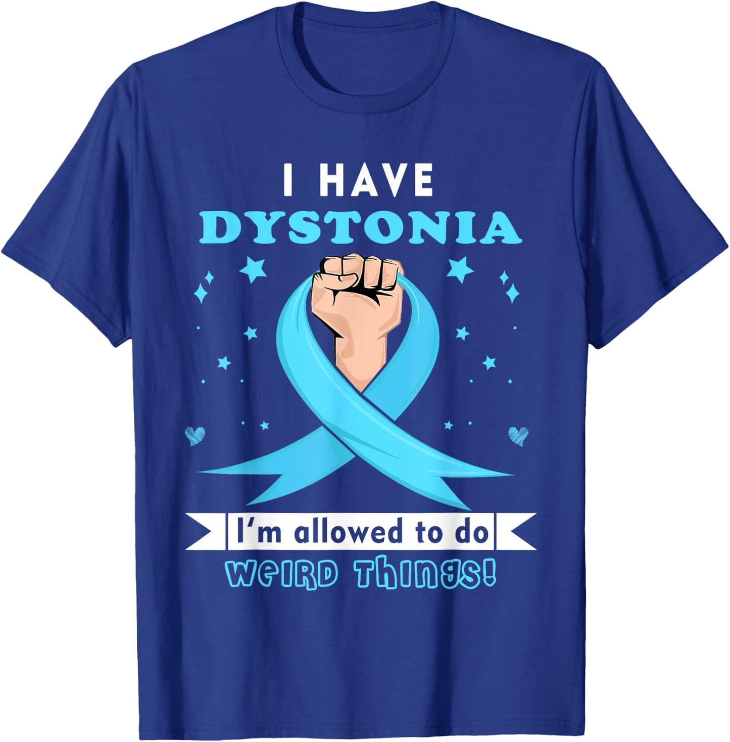 I have Dystonia Awareness T-Shirt - T-Shirt | Royal