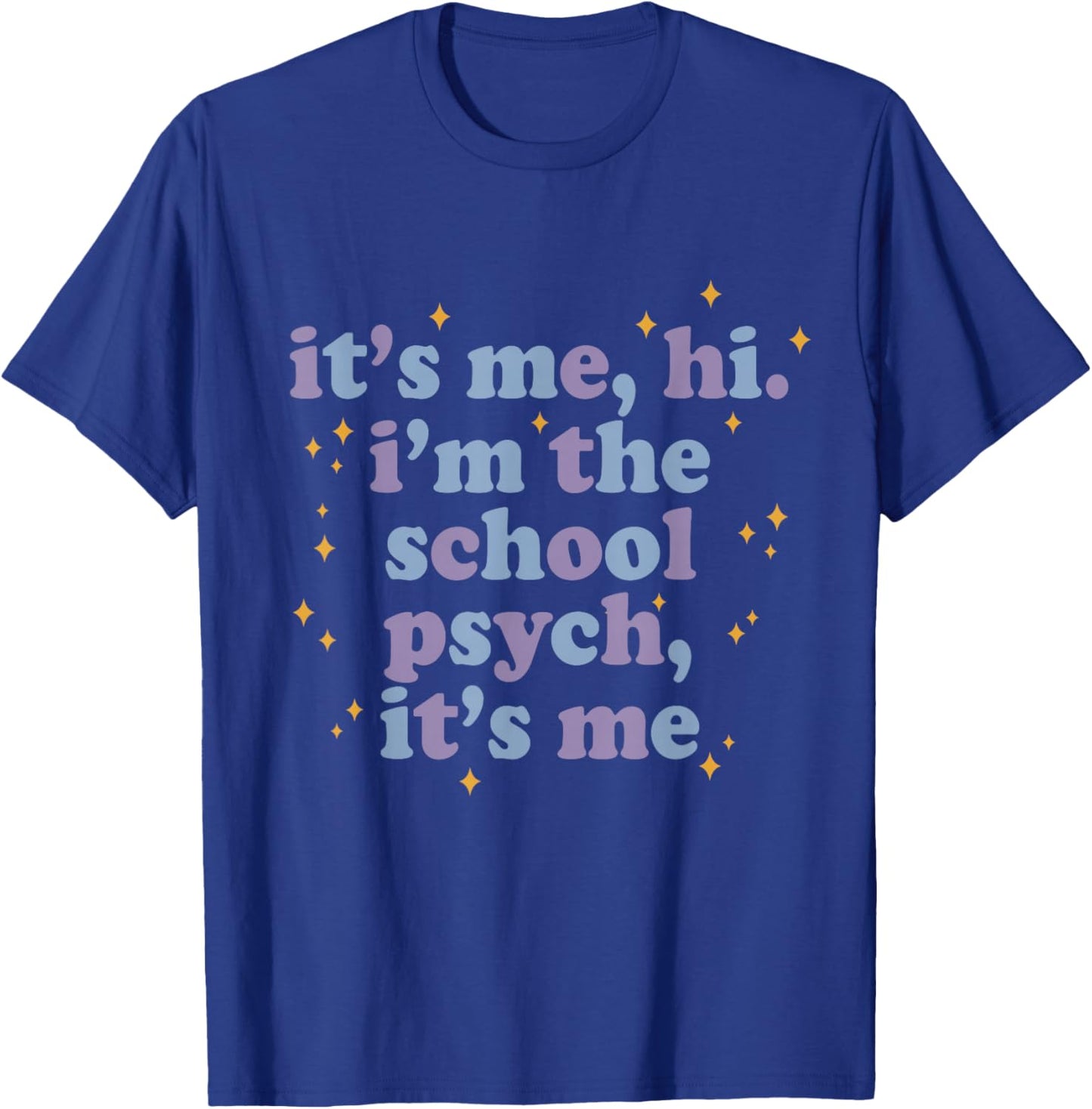 Its Me Hi I'm School Psych Funny Psychologist Saying Humor T-Shirt - T-Shirt | Royal