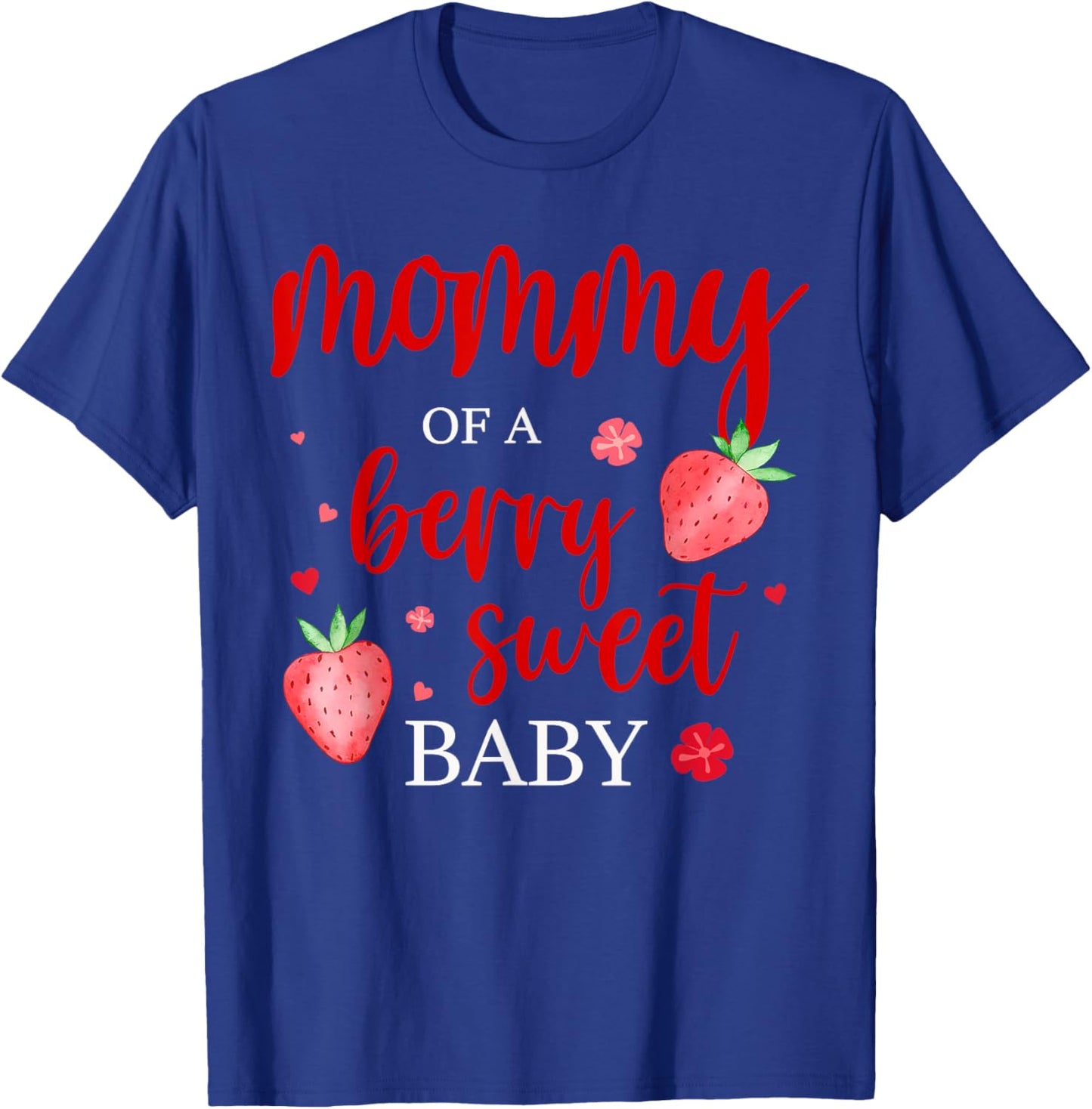 Mommy Of A Berry Sweet One Strawberry Baby First Birthday T-Shirt - T-Shirt | Royal