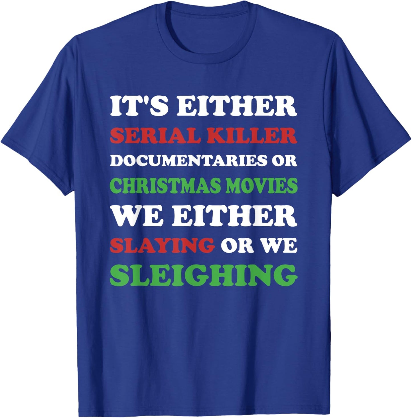 Slaying or Sleighing - Funny True Crime Christmas T-Shirt - T-Shirt | Royal