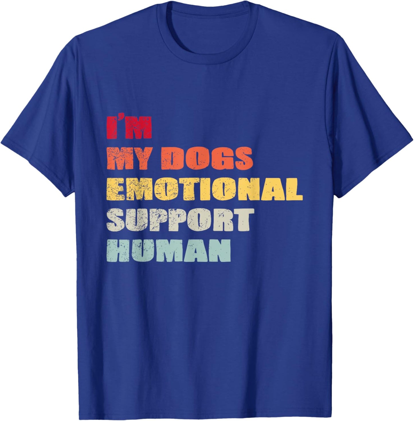 I'm My dog's Emotional Support-Human T-Shirt - T-Shirt | Royal