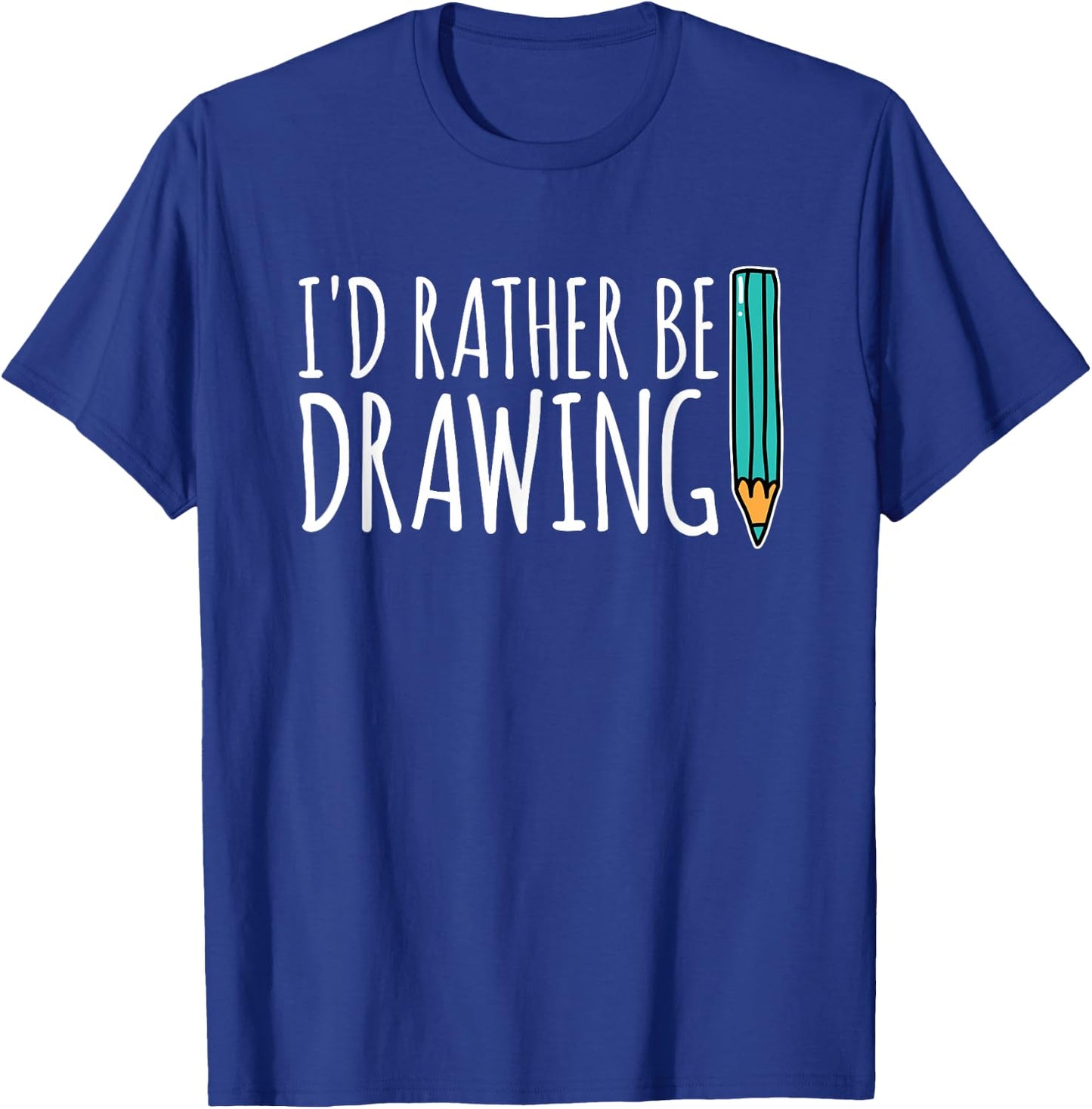Funny Artist Gift I Would Rather Draw Art T-Shirt - T-Shirt | Royal