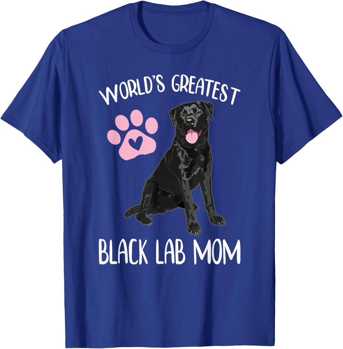 WORLD'S GREATEST BLACK LAB MOM Funny Labrador Dog Pet Owner T-Shirt - T-Shirt | Royal