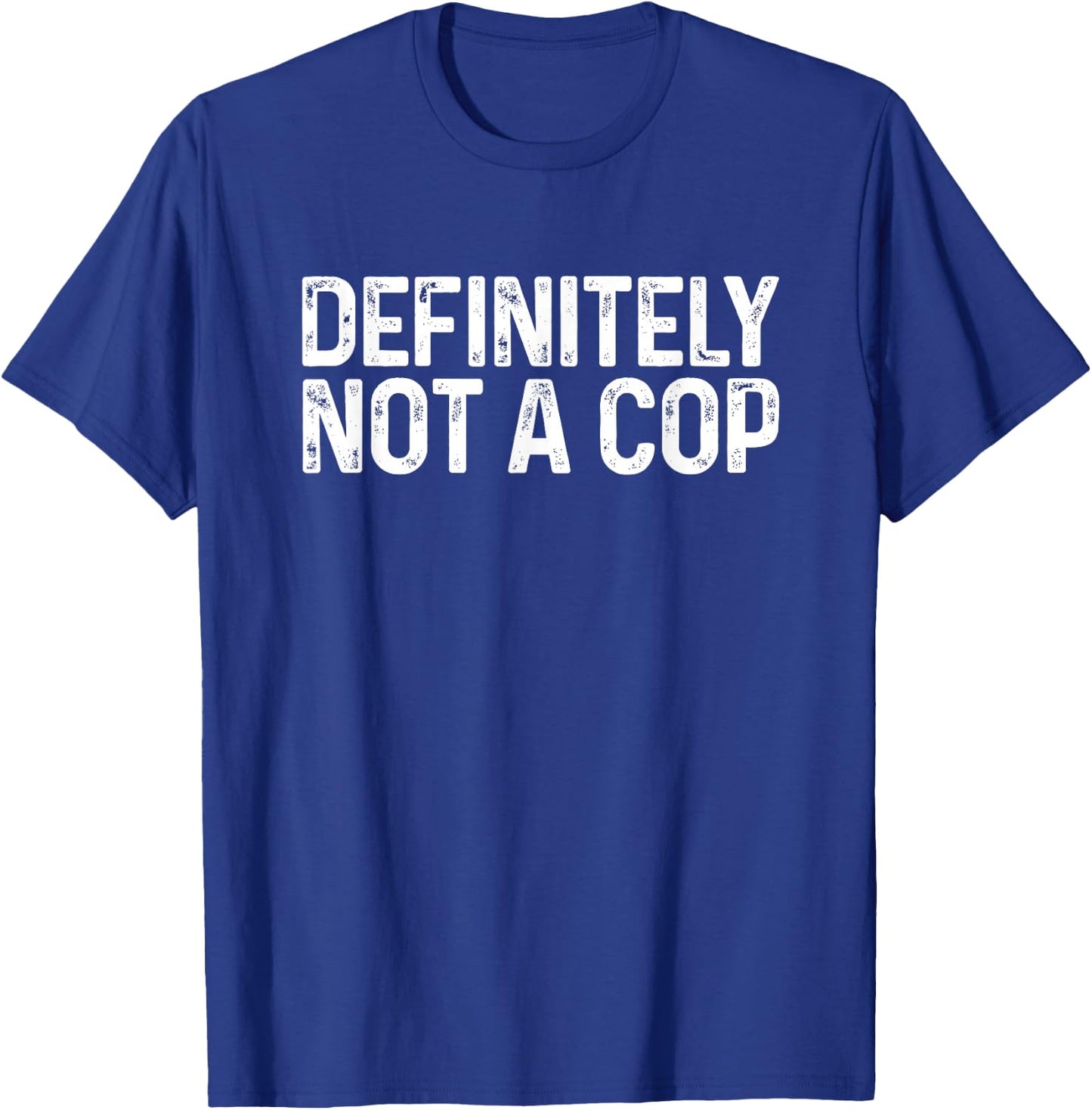 Definitely Not a Cop Shirt Undercover Definitely Not a Cop T-Shirt - T-Shirt | Royal