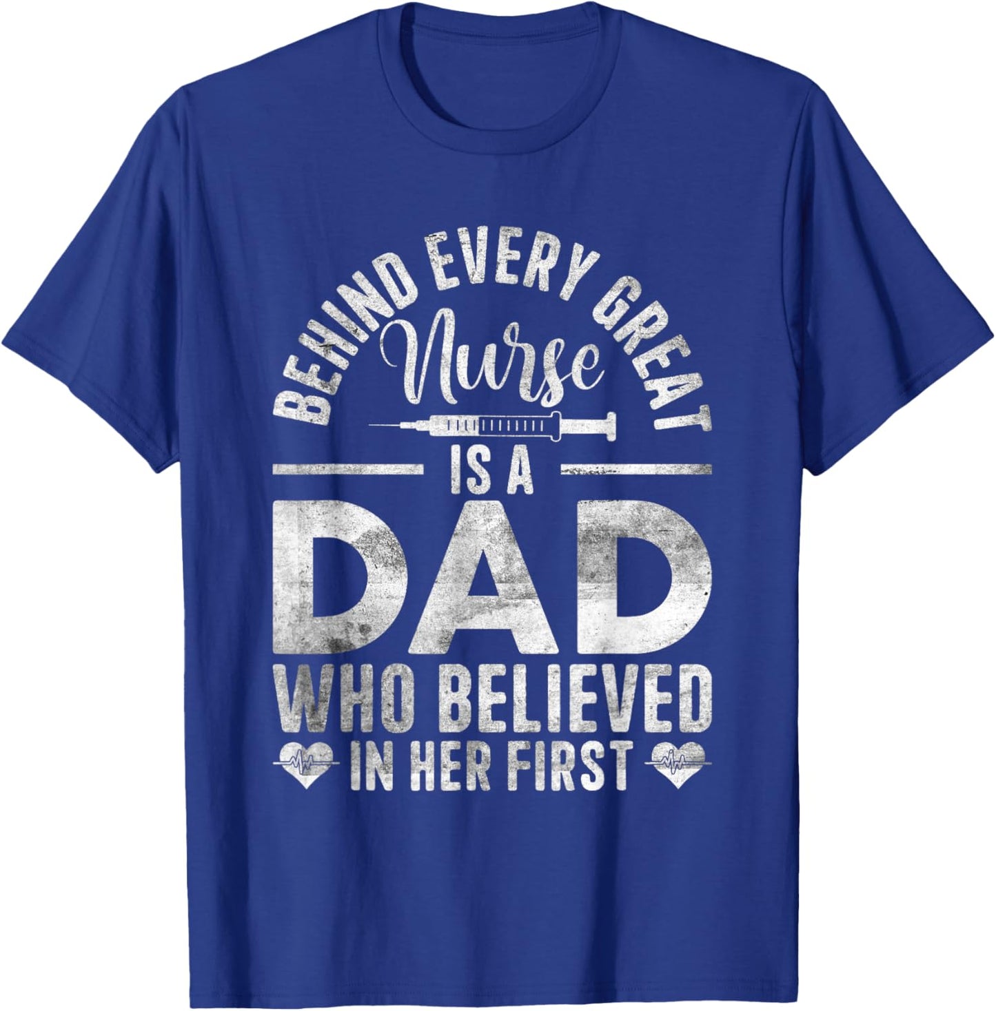 Behind Every Great Nurse Is A Dad | Father Nursing Nurse Dad T-Shirt - T-Shirt | Royal