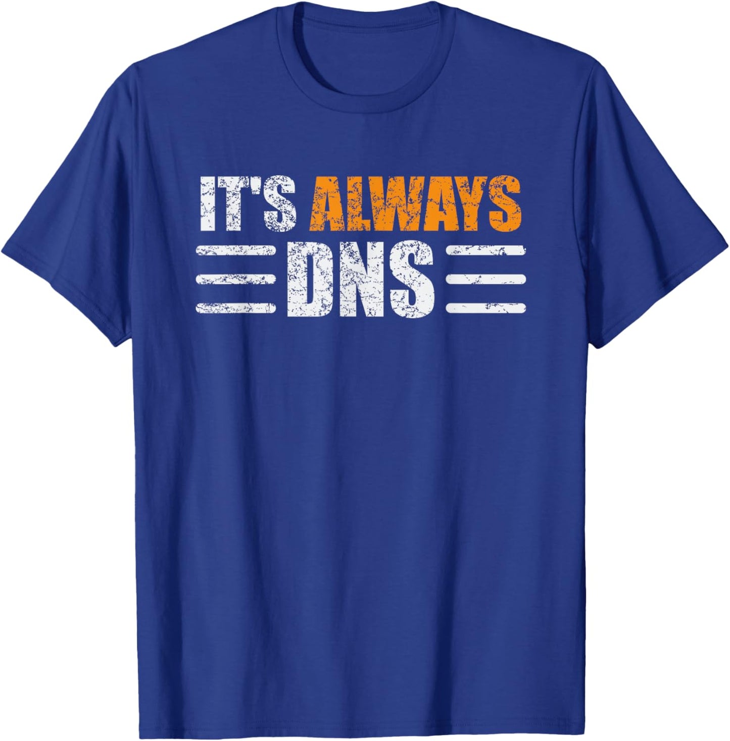 It's Always DNS Funny Network Administrator Technician T-Shirt - T-Shirt | Royal