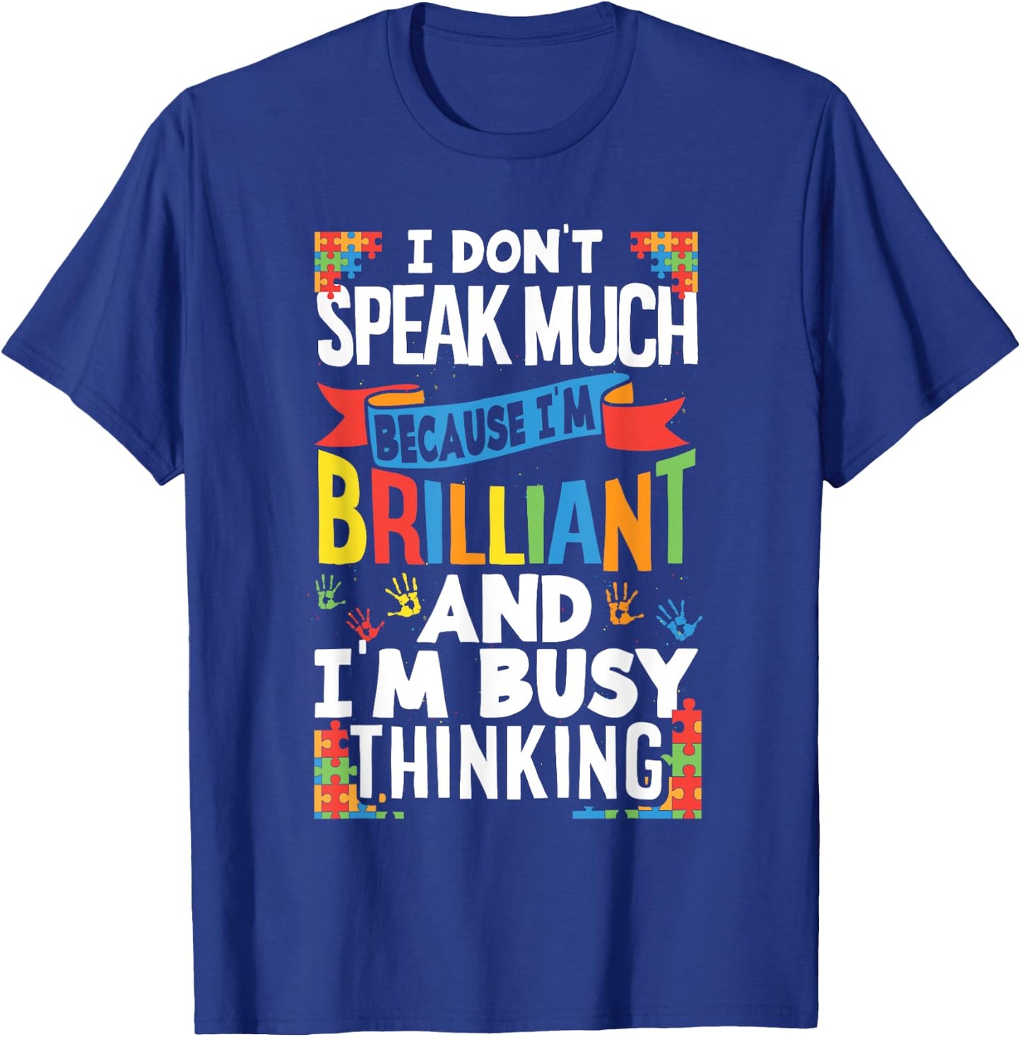 I Don't Speak Much Because I'm Brilliant Autistic Kid Autism T-Shirt - T-Shirt | Royal