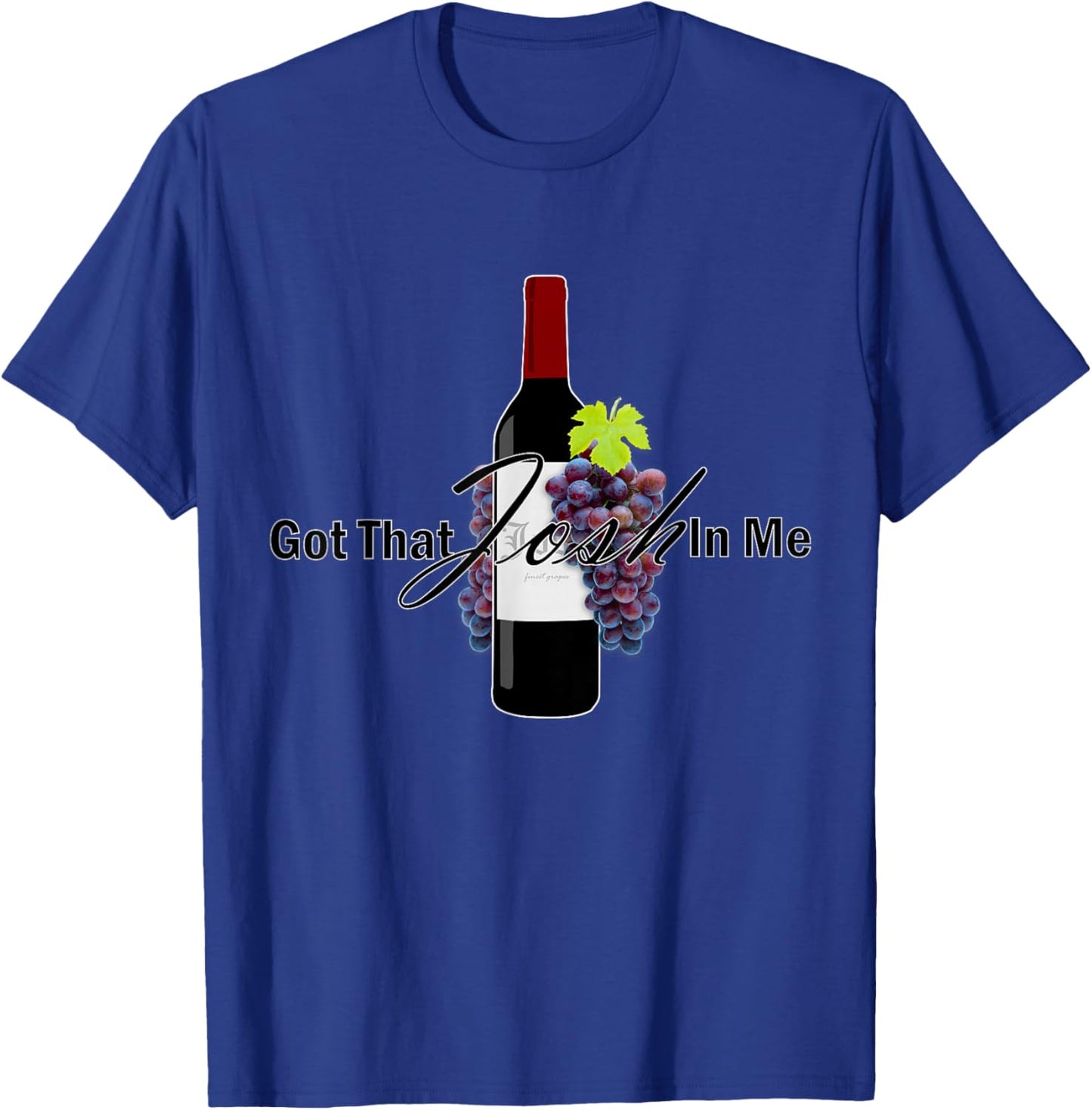 Classy Wine In Me Got That Josh In Me Funny T-Shirt - T-Shirt | Royal