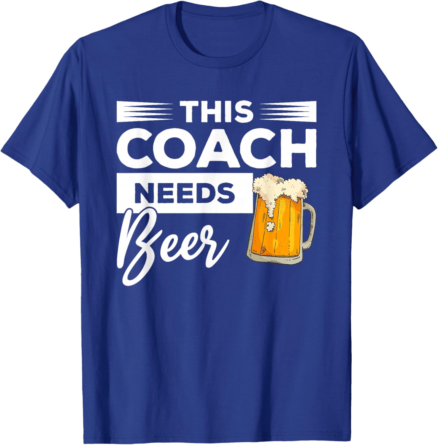 This Coach Needs Beer Drinking Coaching T-Shirt - T-Shirt | Royal