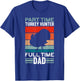 Part Time Hunter Full Time Dad Turkey Hunting Father's Day T-Shirt - T-Shirt | Royal
