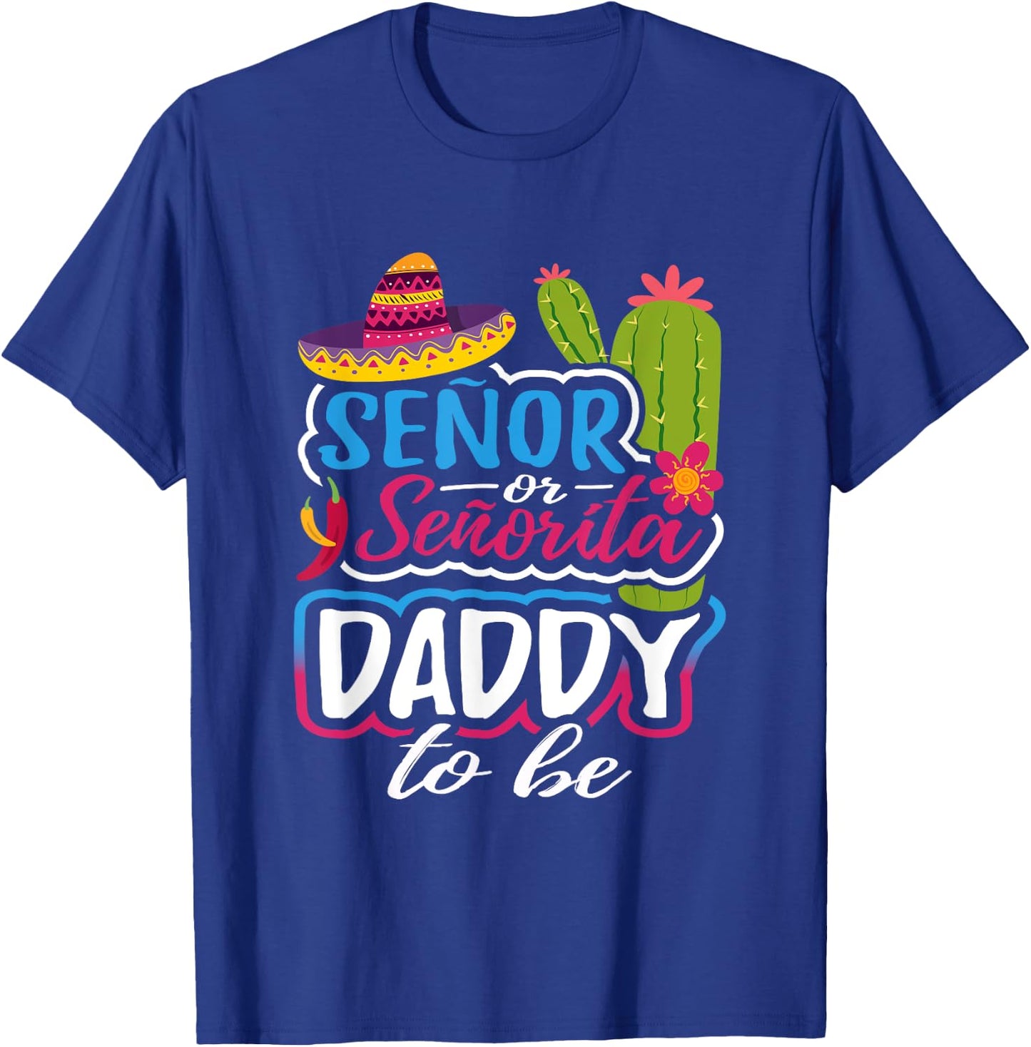 Senor Or Senorita Daddy To Be Gender Reveal Mexican Fiesta T-Shirt - T-Shirt | Royal