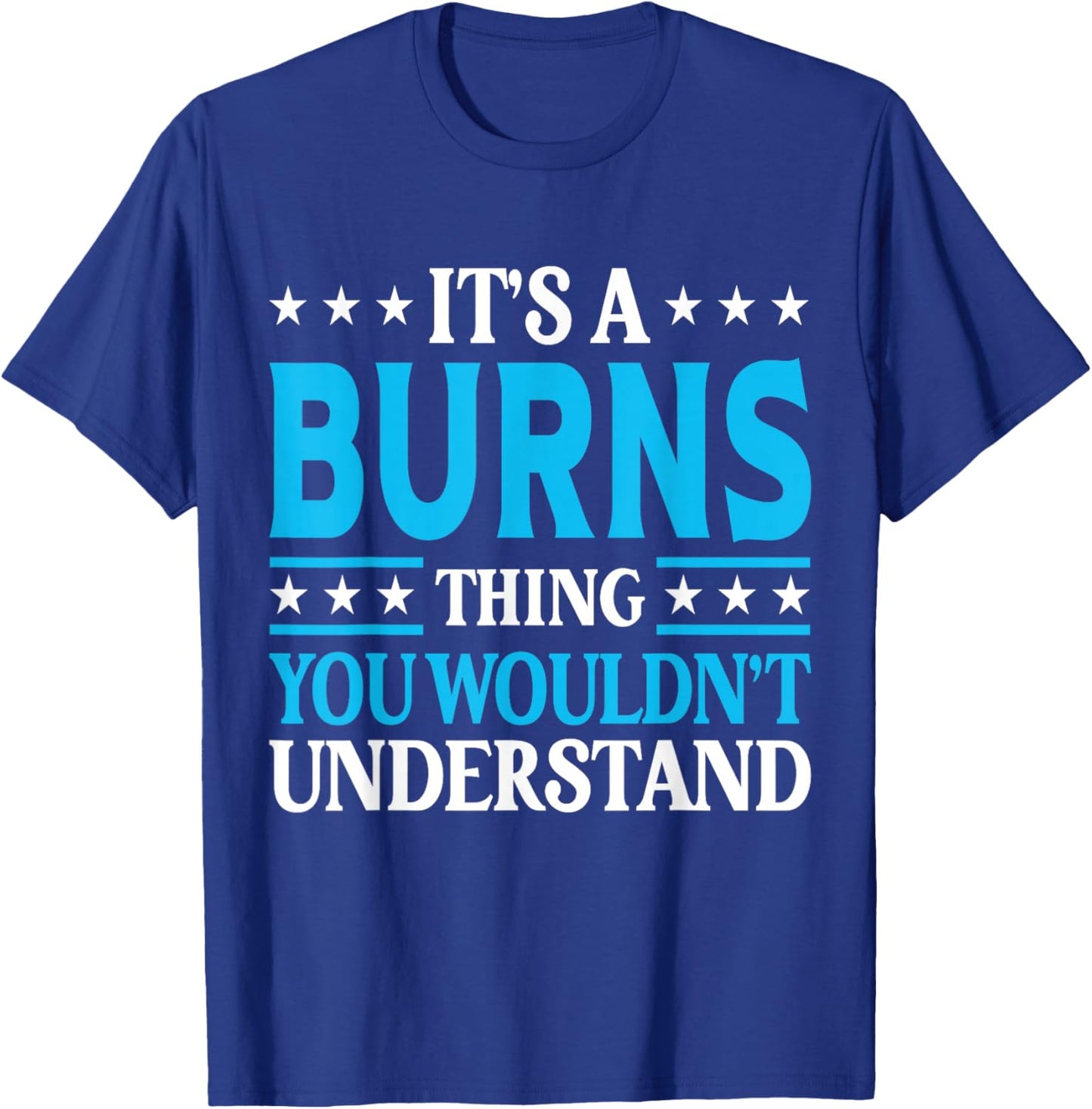 It's A Burns Thing Surname Funny Team Family Last Name Burns T-Shirt - T-Shirt | Royal