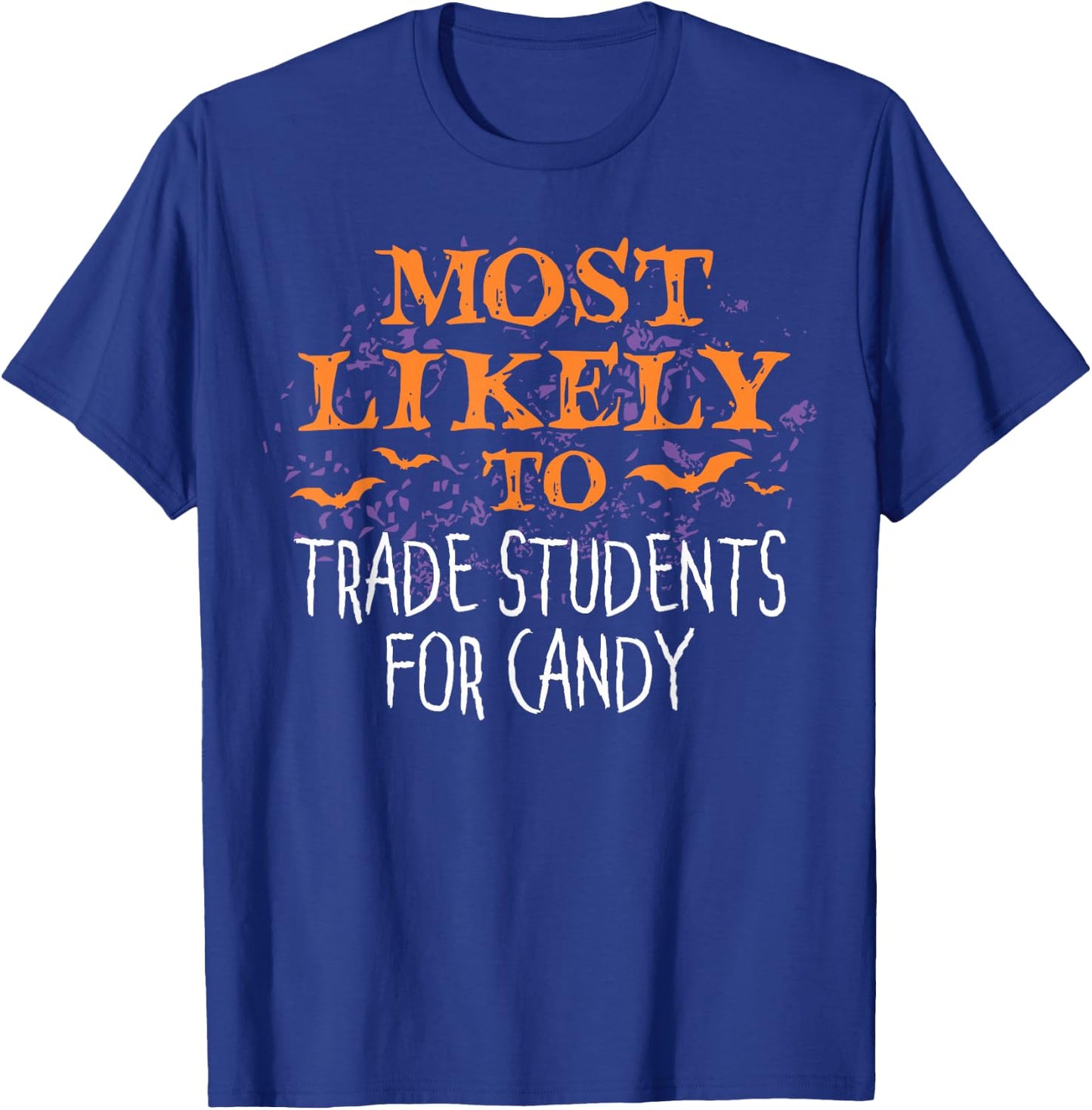 Most Likely To Halloween Teacher Trade Students For Candy T-Shirt - T-Shirt | Royal