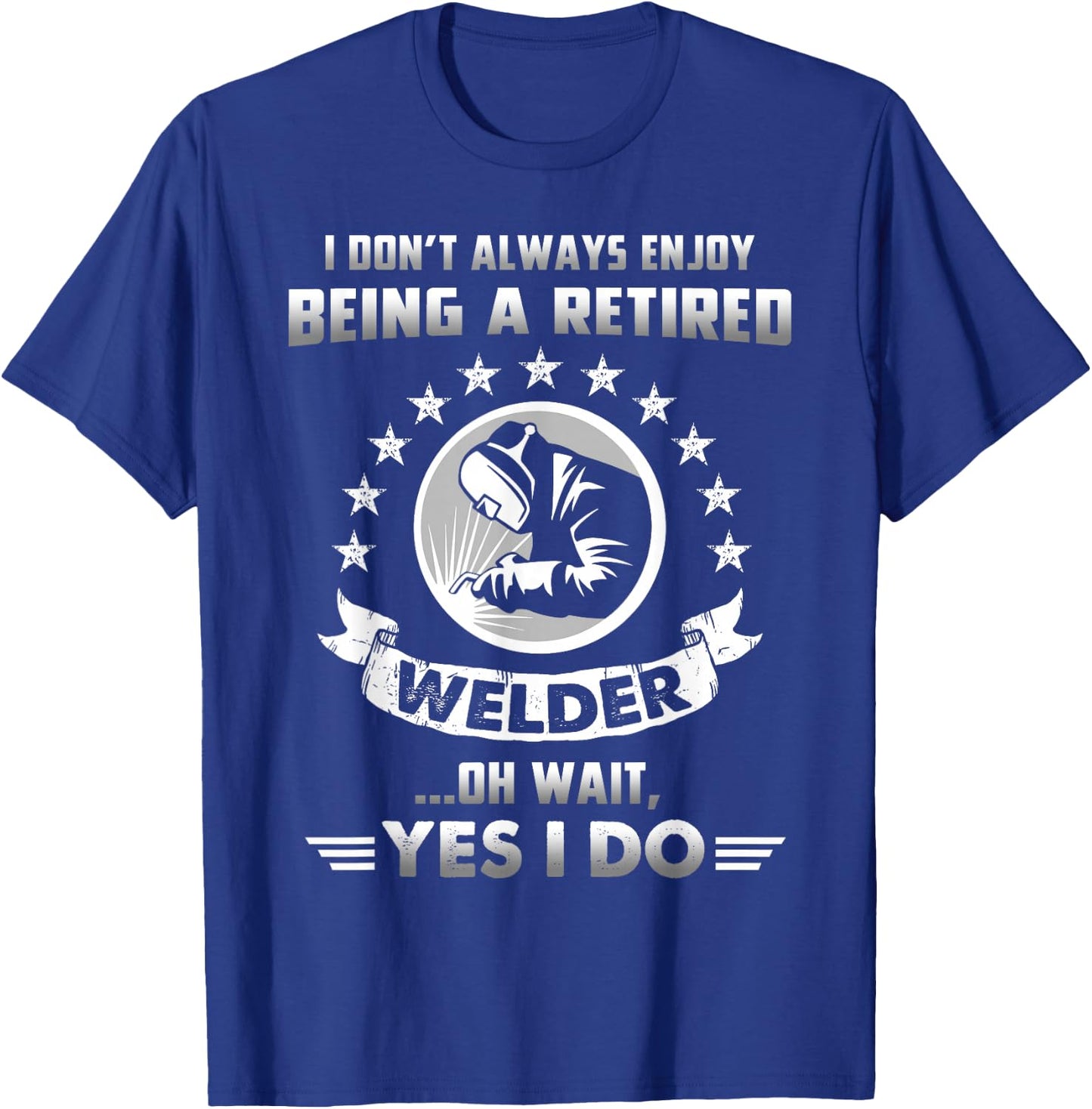 Funny Retired Welder Retirement Gift T-Shirt - T-Shirt | Royal