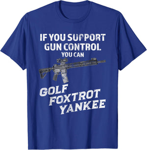 If Your Support Gun Control You Can Golf Foxtrot Yankee T-Shirt - T-Shirt | Royal