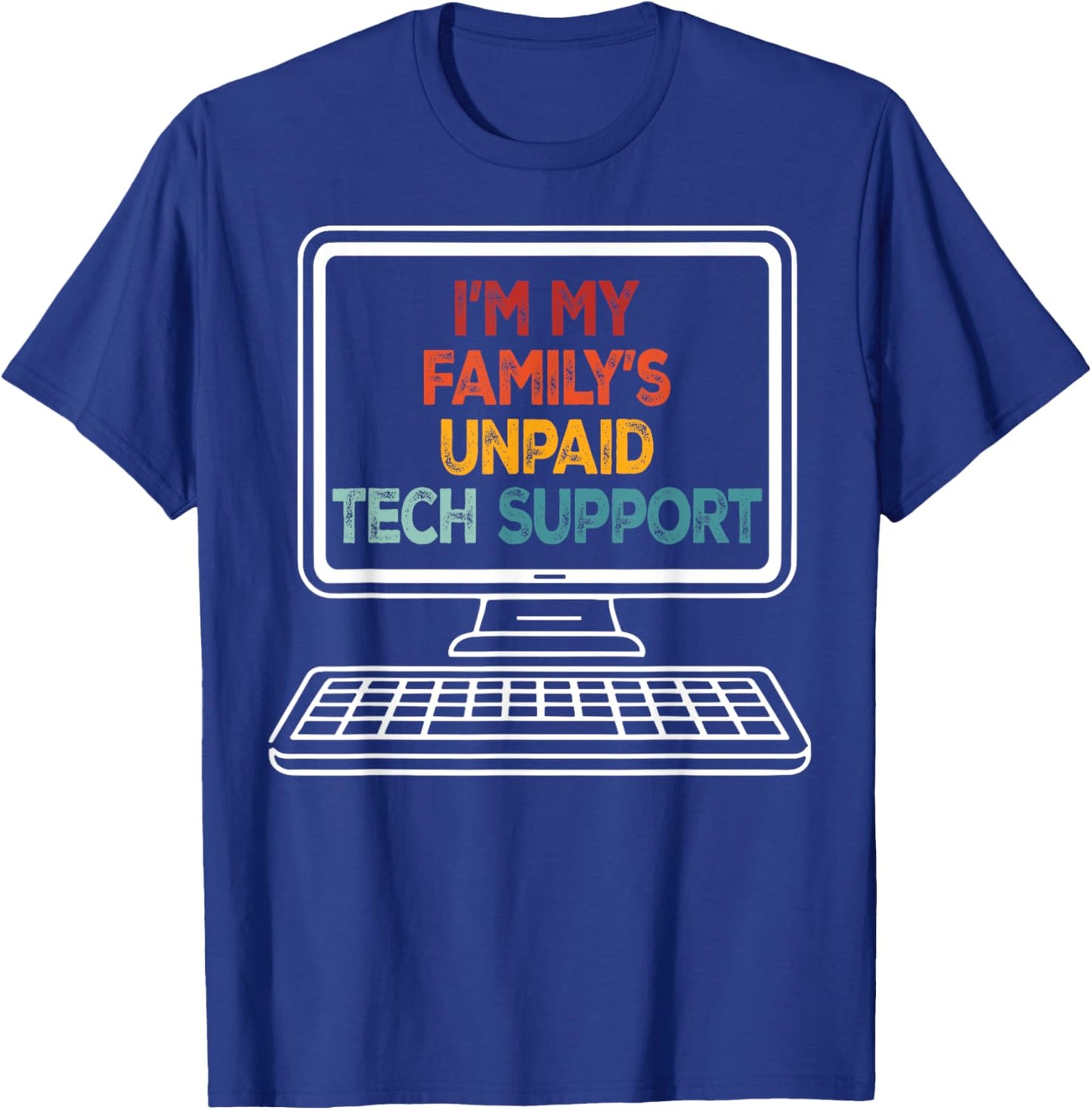 Funny Technical Support I'm My Family's Unpaid Tech Support T-Shirt - T-Shirt | Royal