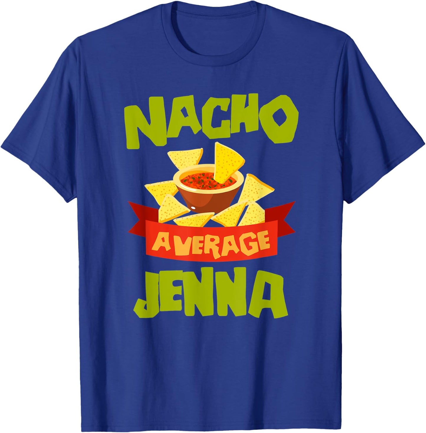 NACHO AVERAGE JENNA Funny Birthday Personalized Name Gift T-Shirt - T-Shirt | Royal