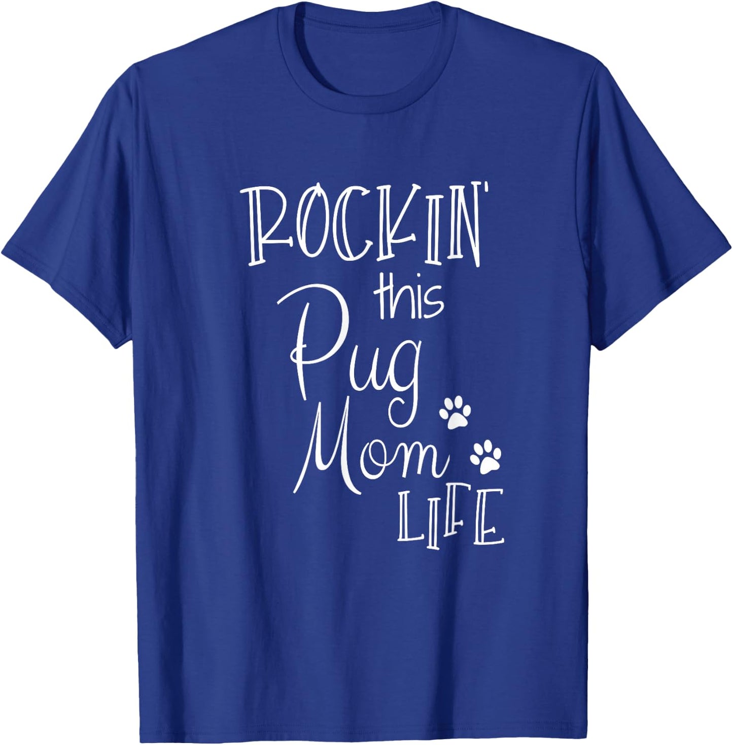 Rockin This Life Pug Mom graphic Pug Dog Owner Gifts T-Shirt - T-Shirt | Royal