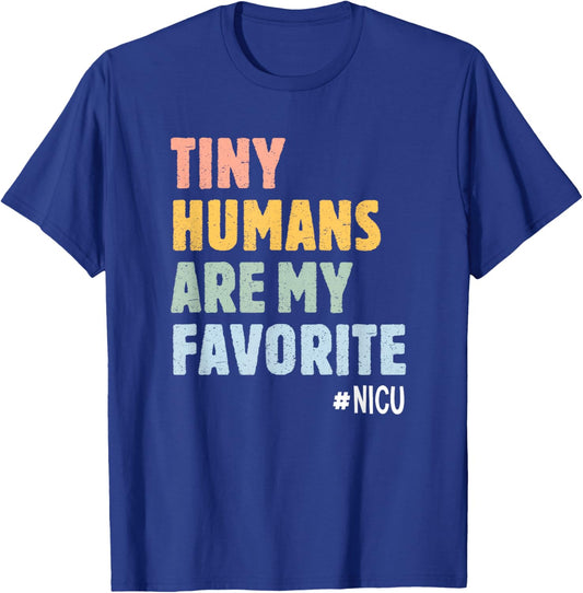 Tiny Humans Are My Favorite NICU Nurse Neonatal ICU T-Shirt - T-Shirt | Royal