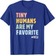 Tiny Humans Are My Favorite NICU Nurse Neonatal ICU T-Shirt - T-Shirt | Royal
