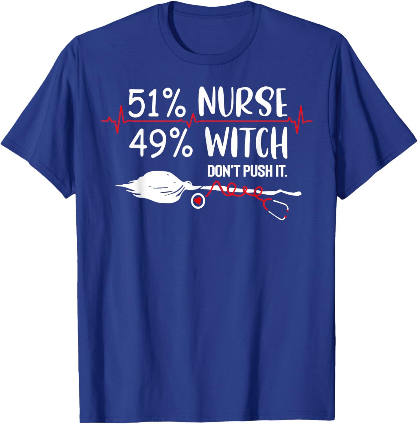 51% Nurse 49% Witch Don't Push It T-Shirt - T-Shirt | Royal