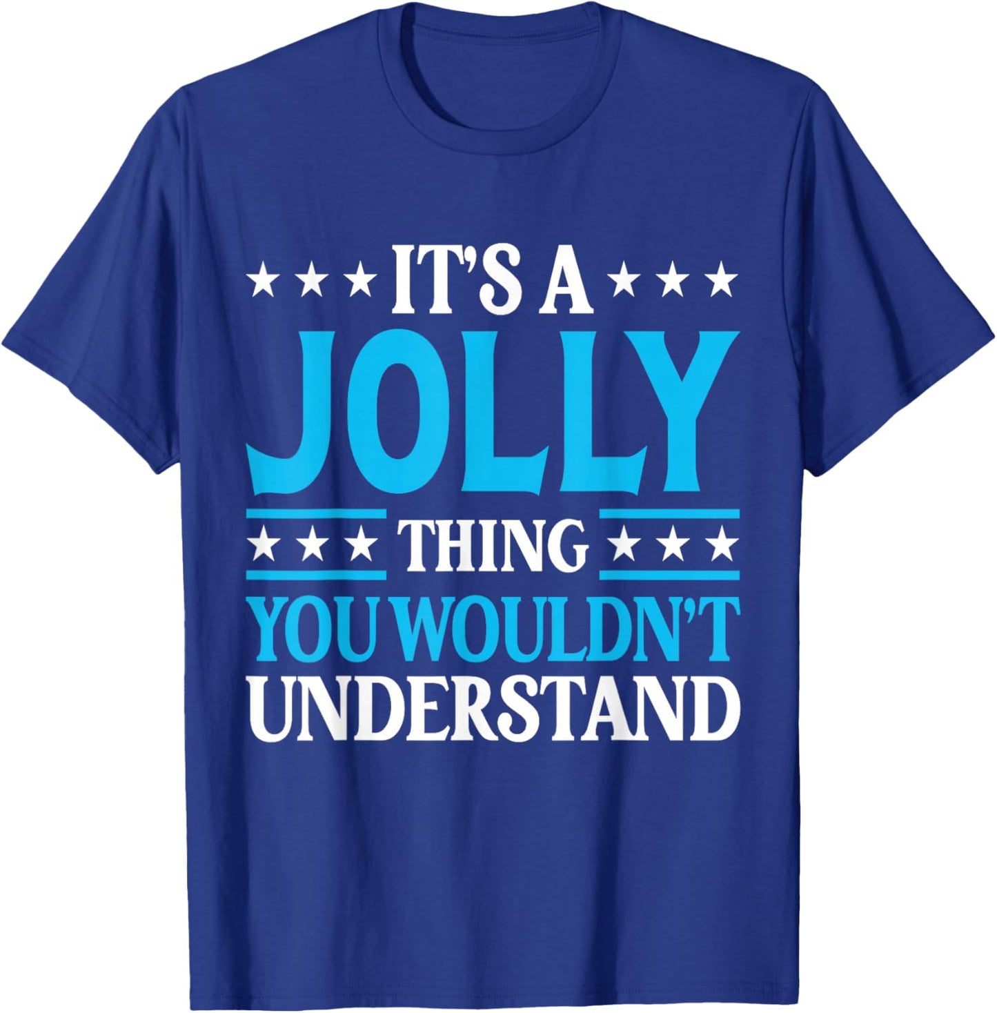 It's A Jolly Thing Surname Funny Team Family Last Name Jolly T-Shirt - T-Shirt | Royal