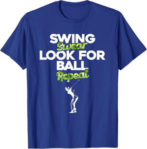 Swing Swear Look For Ball Repeat - Funny Golfing - Golfer T-Shirt - T-Shirt | Royal