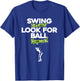 Swing Swear Look For Ball Repeat - Funny Golfing - Golfer T-Shirt - T-Shirt | Royal