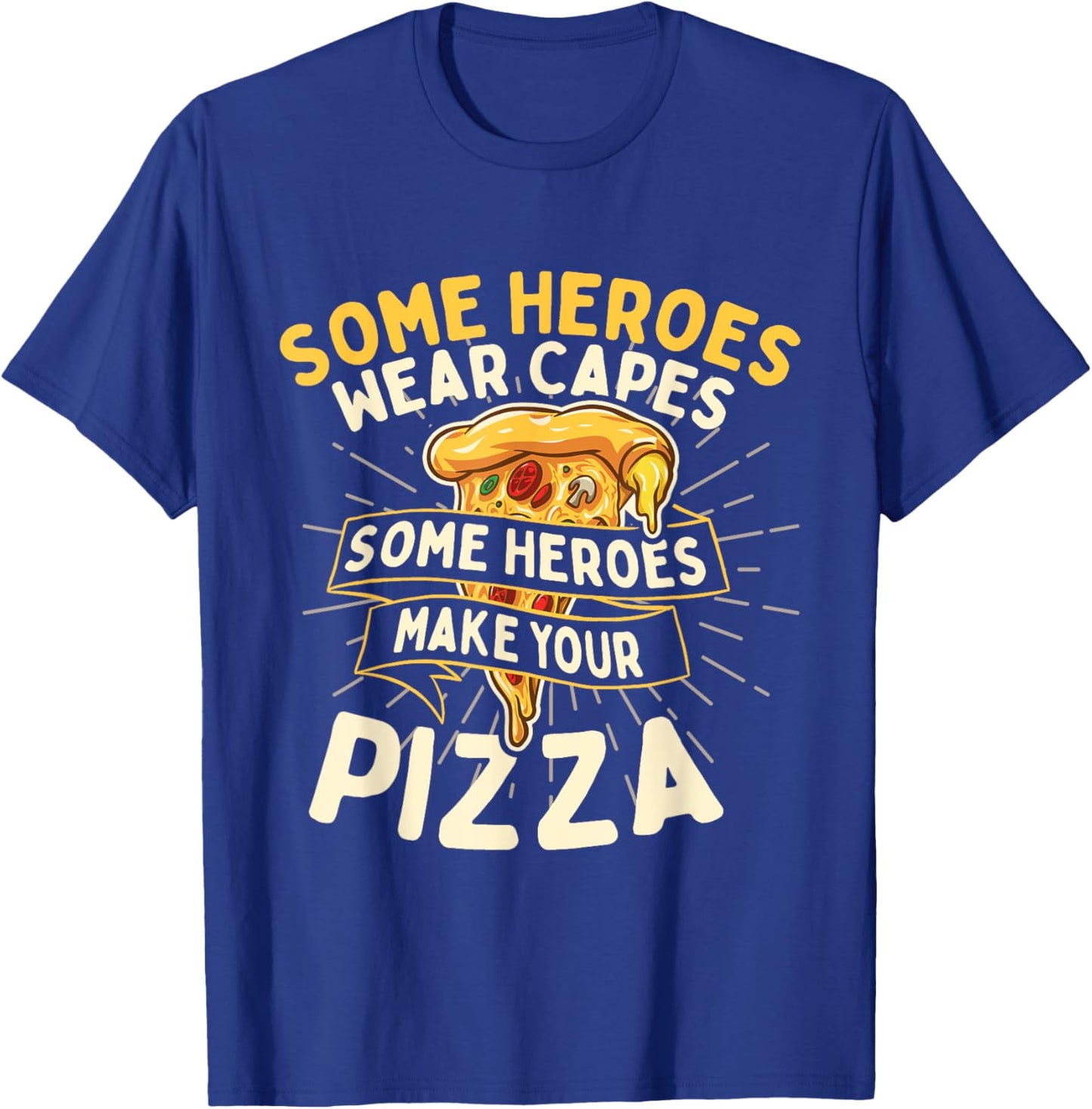 Some Heroes Wear Capes - Food Lover Pizza Baker T-Shirt - T-Shirt | Royal