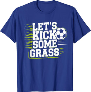 Let's Kick Some Grass Funny Soccer Lover Player Football T-Shirt - T-Shirt | Royal