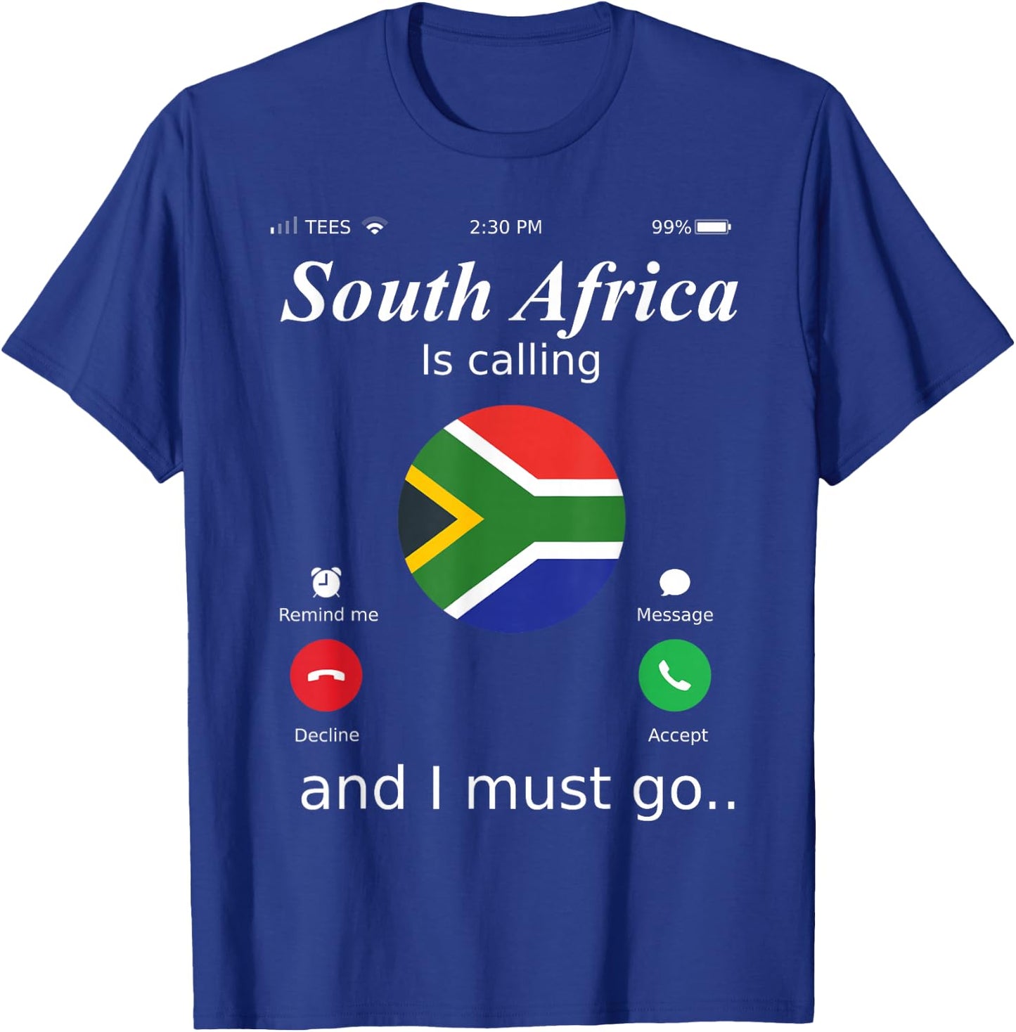 South Africa Is Calling and I Must Go South Africa Flag shir T-Shirt - T-Shirt | Royal