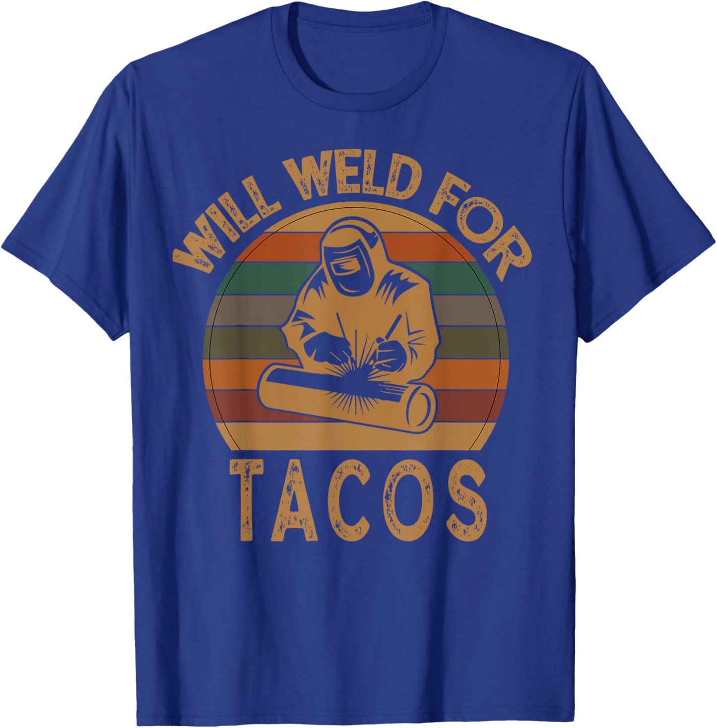 Will Weld For Tacos Welder Funny Welding Costume Weld T-Shirt - T-Shirt | Royal