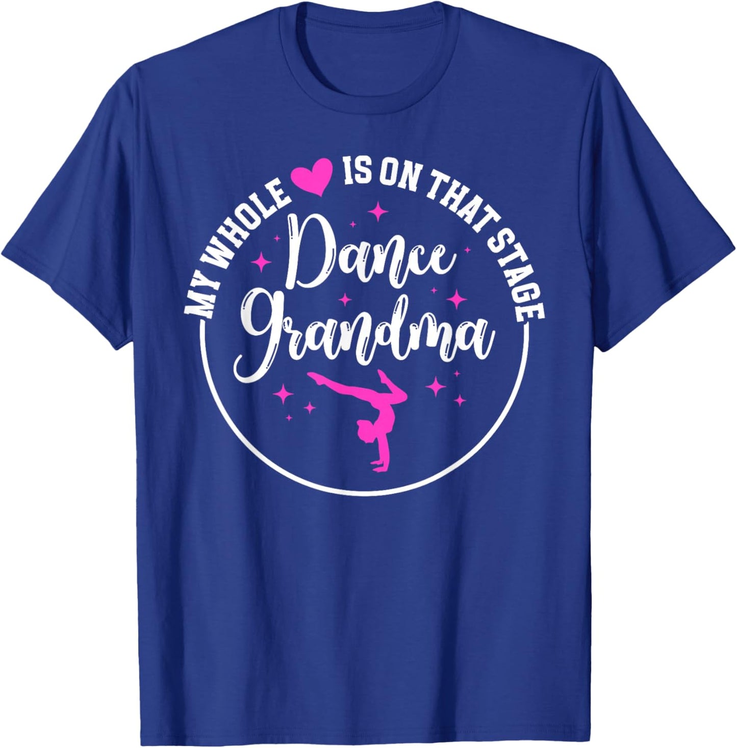 On That Stage Dance Grandma Dancer Grandma Dancing Grandma T-Shirt - T-Shirt | Royal