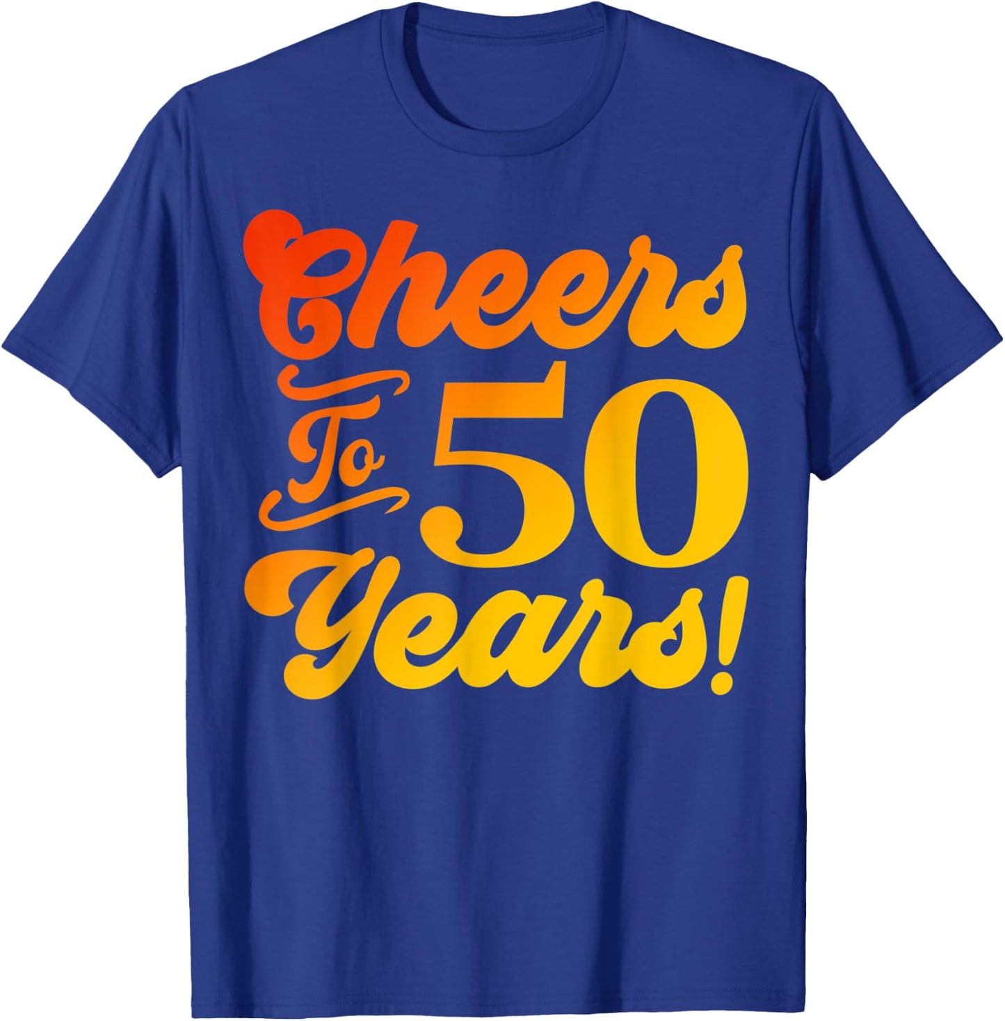 Cheers To 50 Years 50th Birthday 50 Years Old Men Women T-Shirt - T-Shirt | Royal