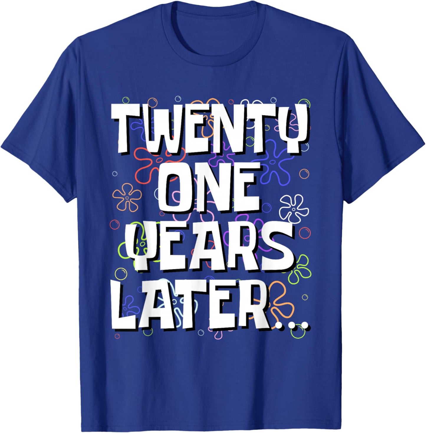 Twenty One Years Later Funny Meme 21 Year Old 21st Birthday T-Shirt - T-Shirt | Royal