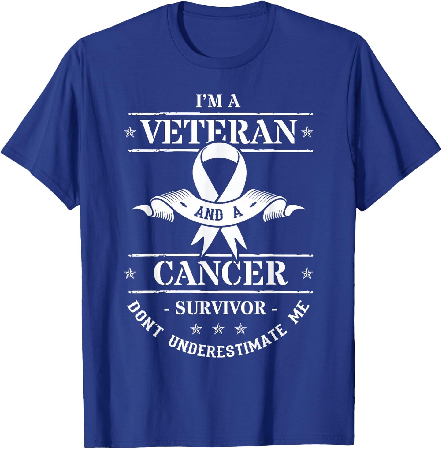 I'm A Veteran and A Cancer Survivor Don't Underestimate Me T-Shirt - T-Shirt | Royal