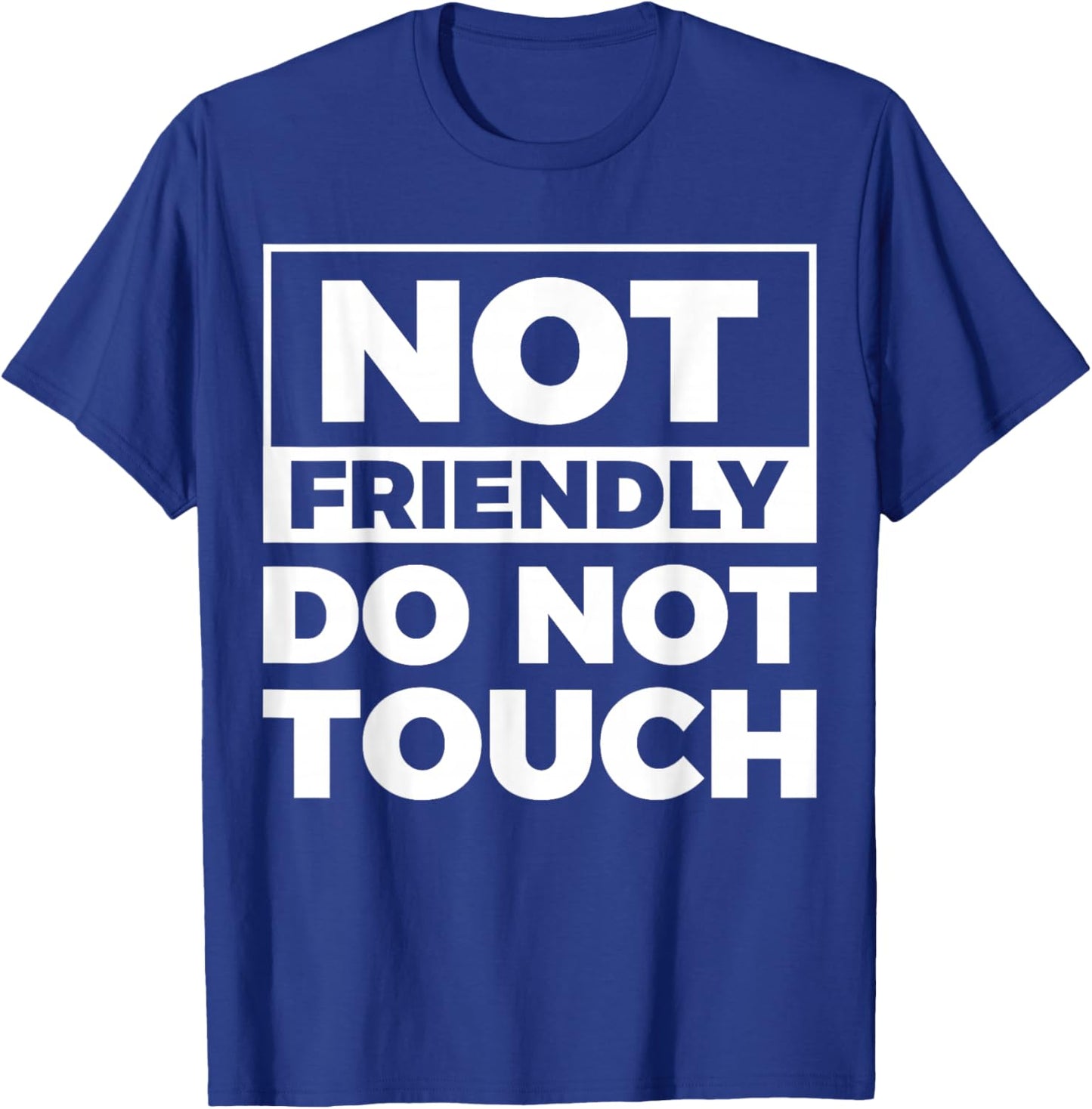 Not Friendly Do Not Touch T-Shirt - T-Shirt | Royal