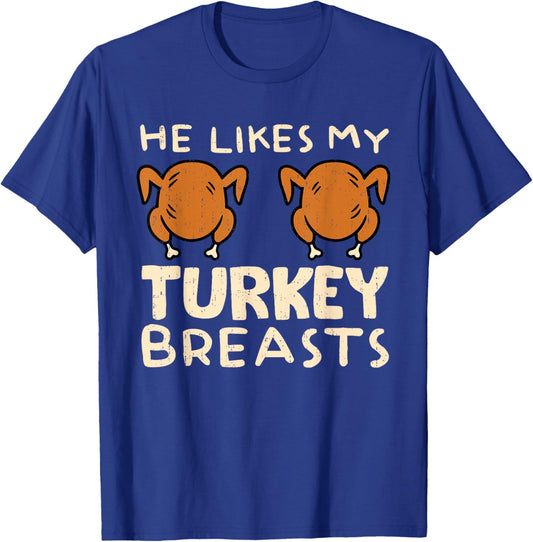 He Likes My Turkey Breasts Couple Matching Thanksgiving T-Shirt - T-Shirt | Royal