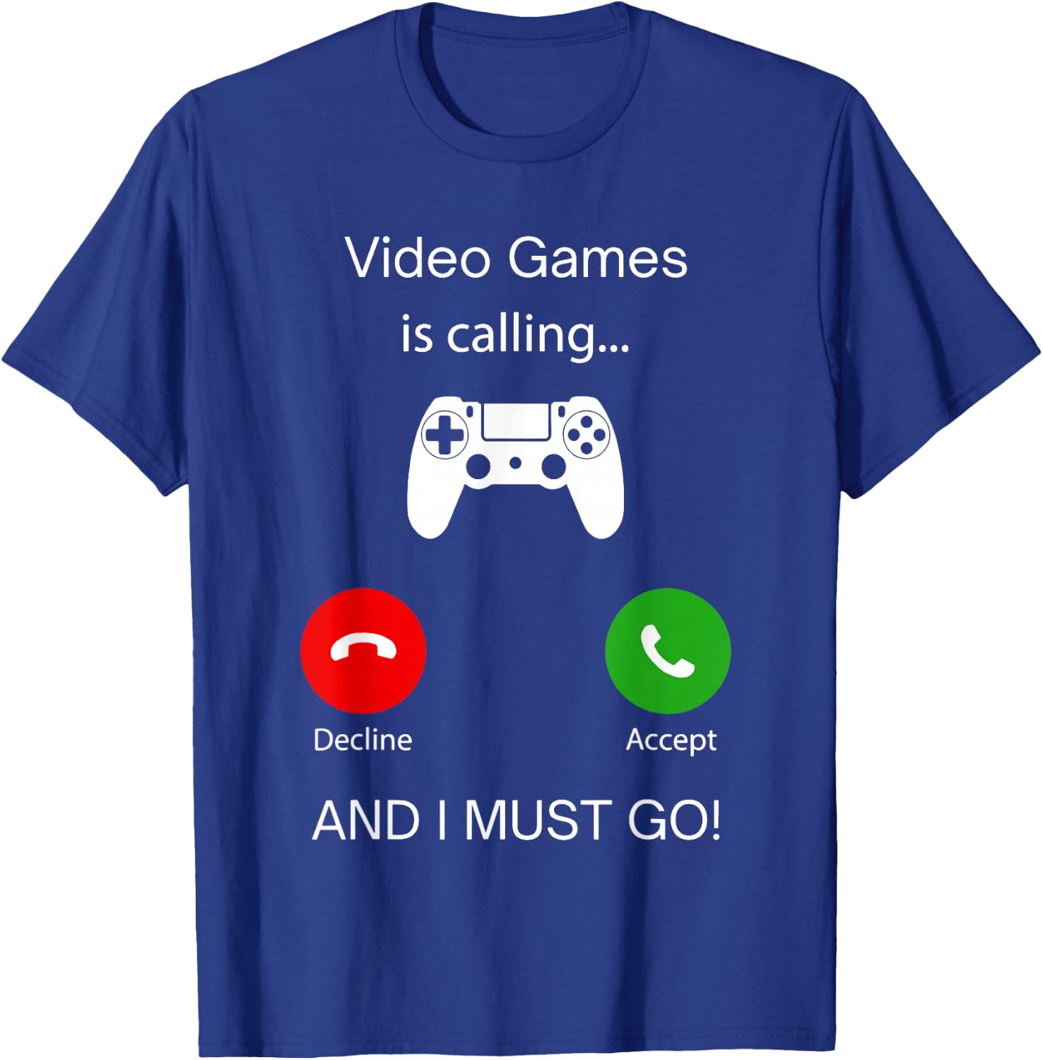 Video Games Calling And I Must Go, Gamer Lover Phone Screen T-Shirt - T-Shirt | Royal