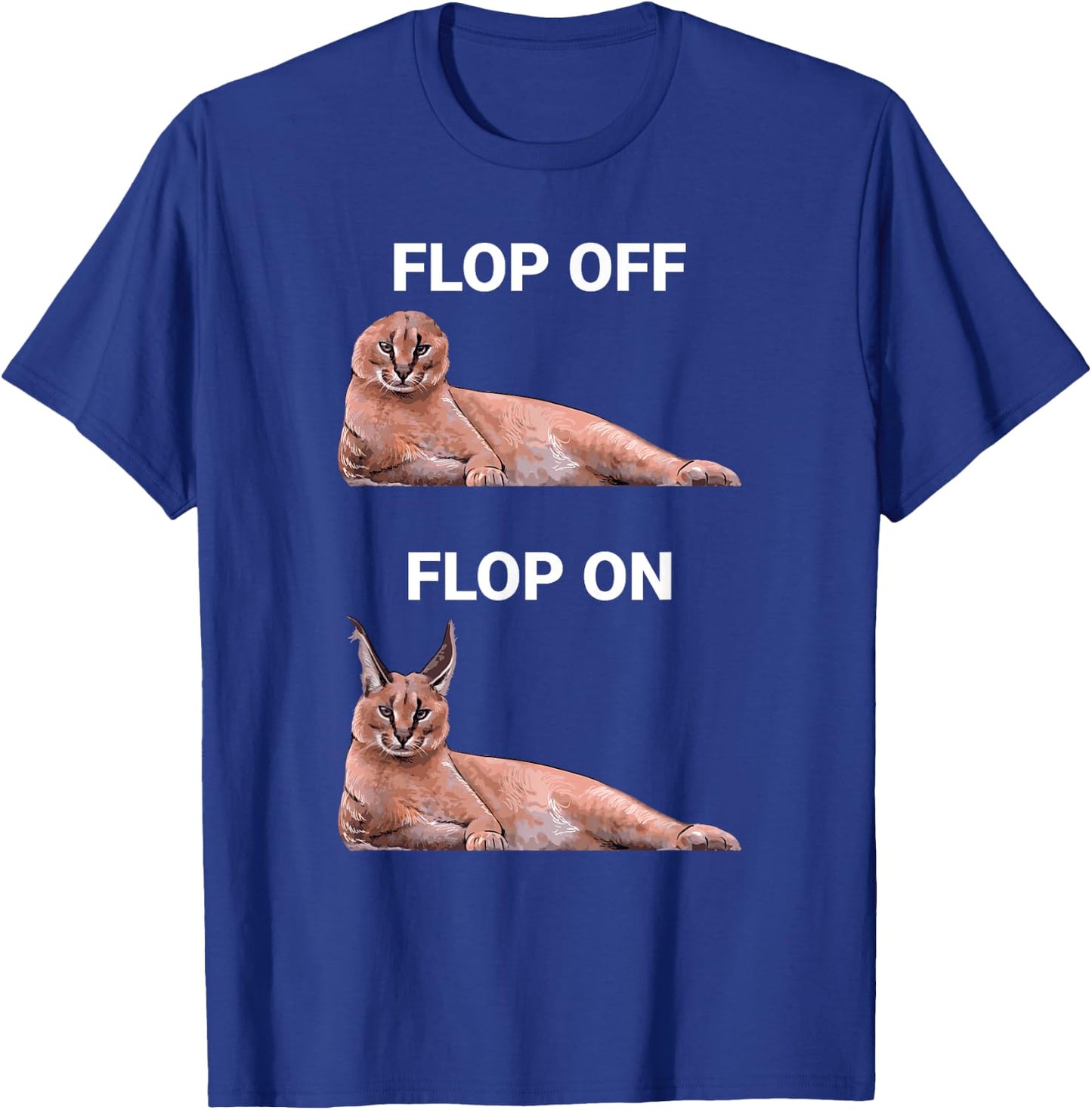 Big Floppa Meme Flop Off Flop On Cute Caracal Cat Women Girls Kids T-Shirt - T-Shirt | Royal