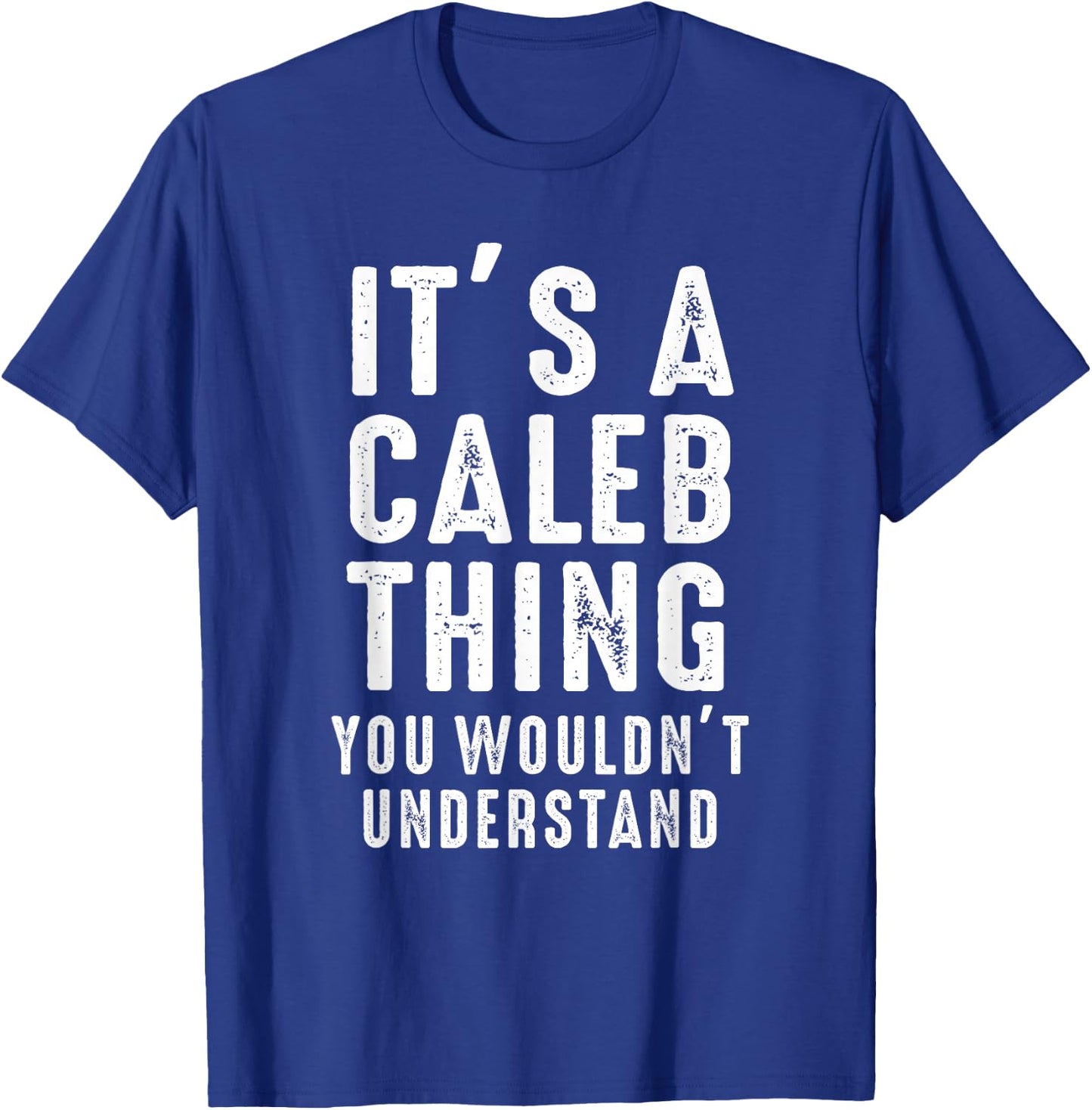 It's A Caleb Thing You Wouldn't Understand Caleb Name T-Shirt - T-Shirt | Royal