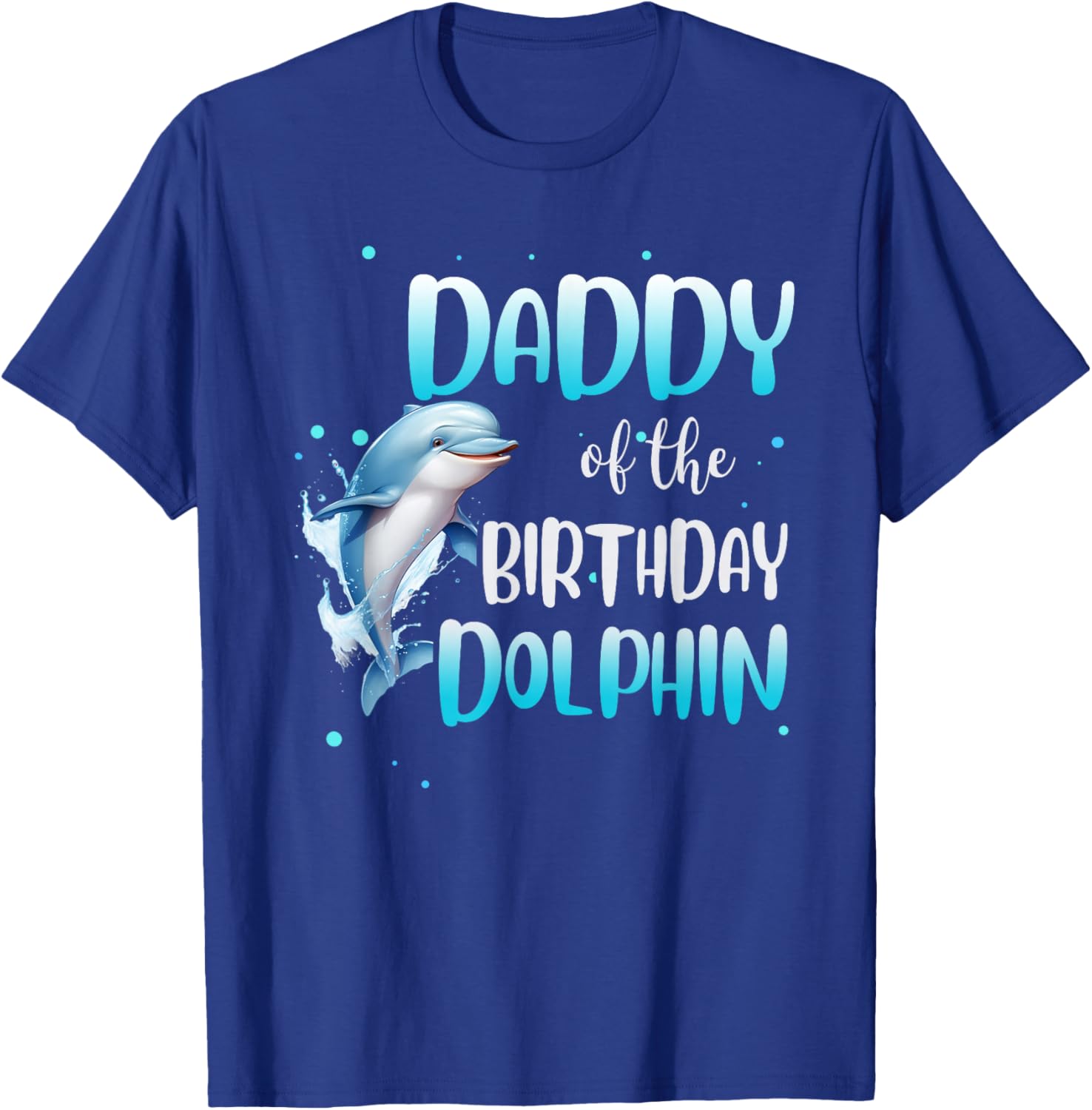 Daddy Of The Birthday Dolphin Family Matching Party Squad T-Shirt - T-Shirt | Royal