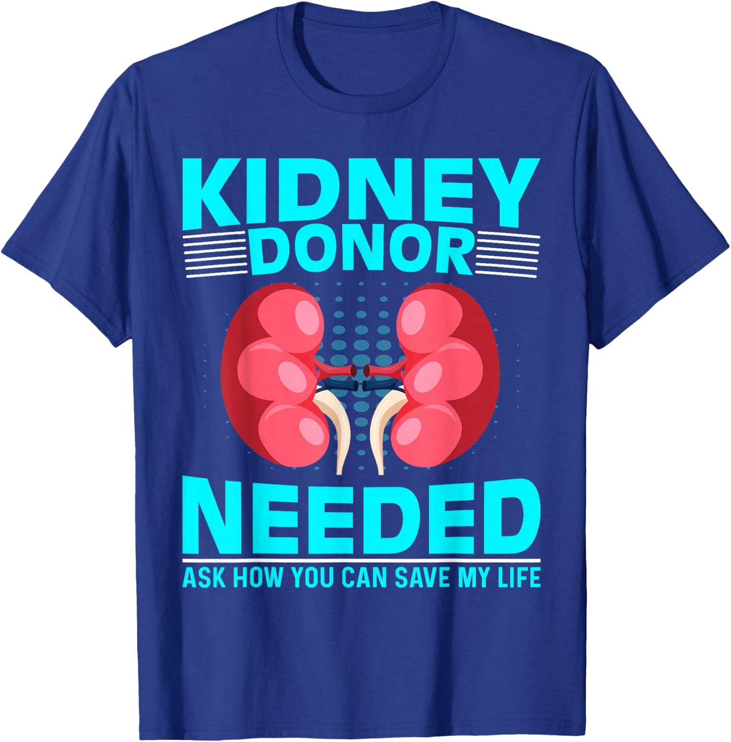 Kidney Surgery Recovery - Kidney Donor Needed Kidney T-Shirt - T-Shirt | Royal