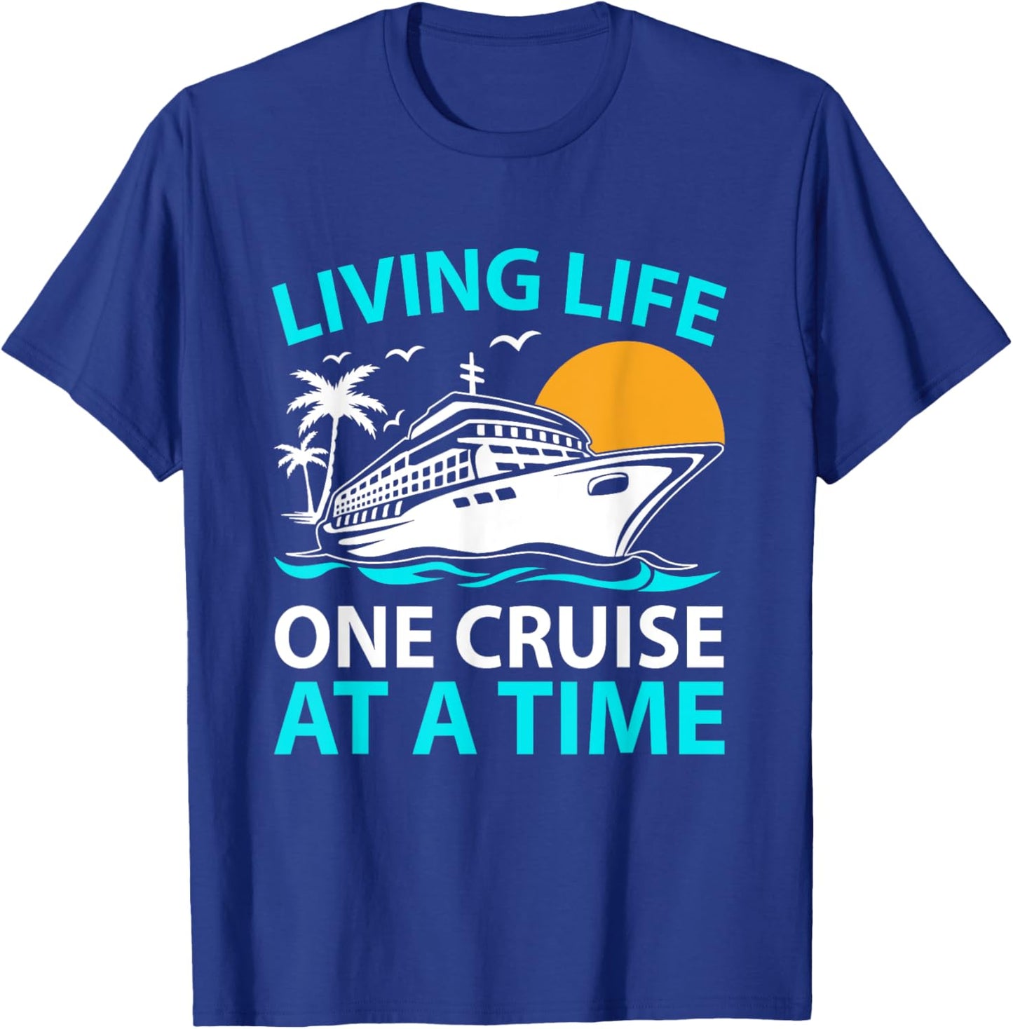 Living Life One Cruise At A Time Funny Cruise Ship Vacation T-Shirt - T-Shirt | Royal